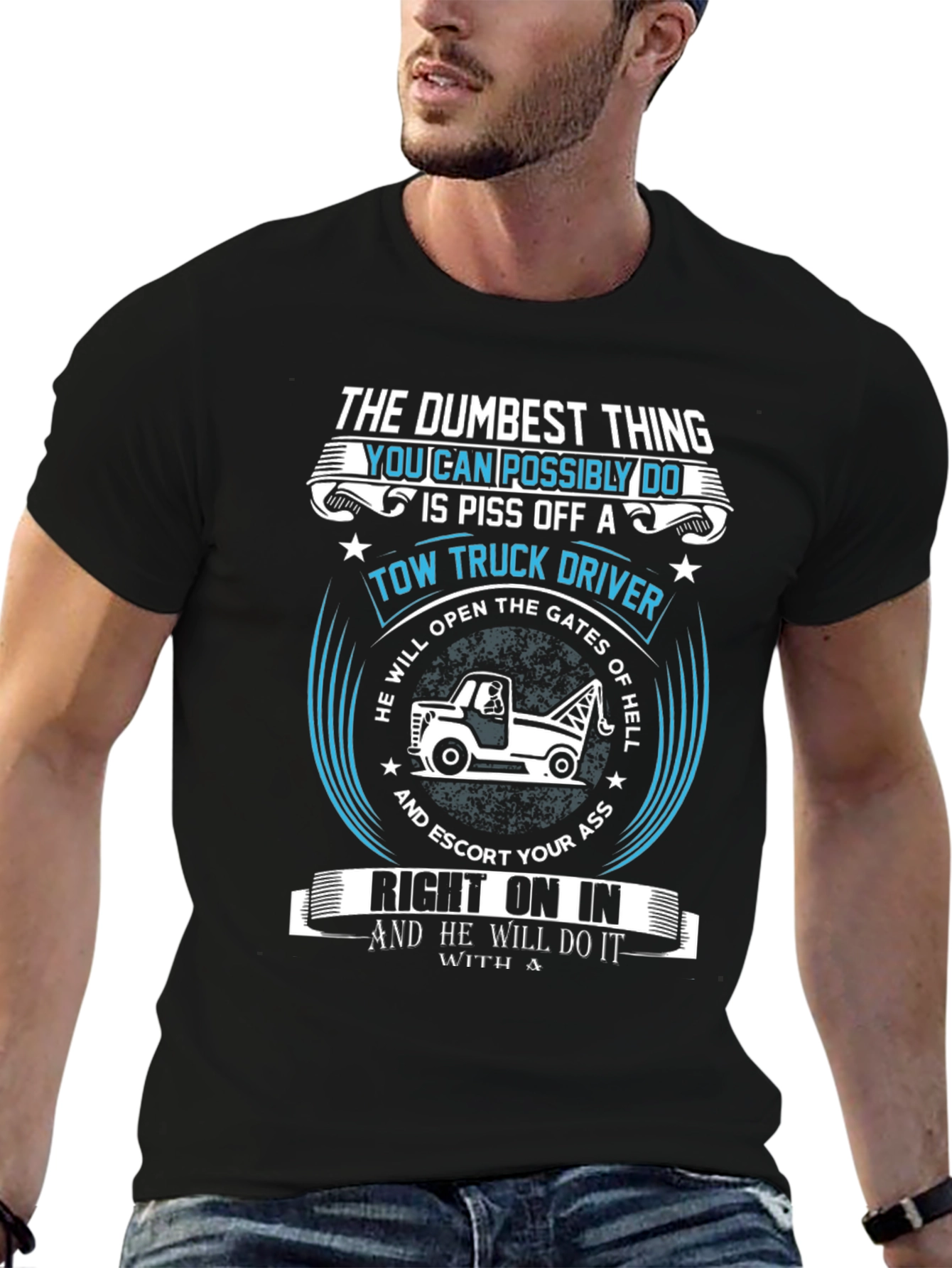 Tow Truck Driver T-Shirt: The Dumbest Thing!