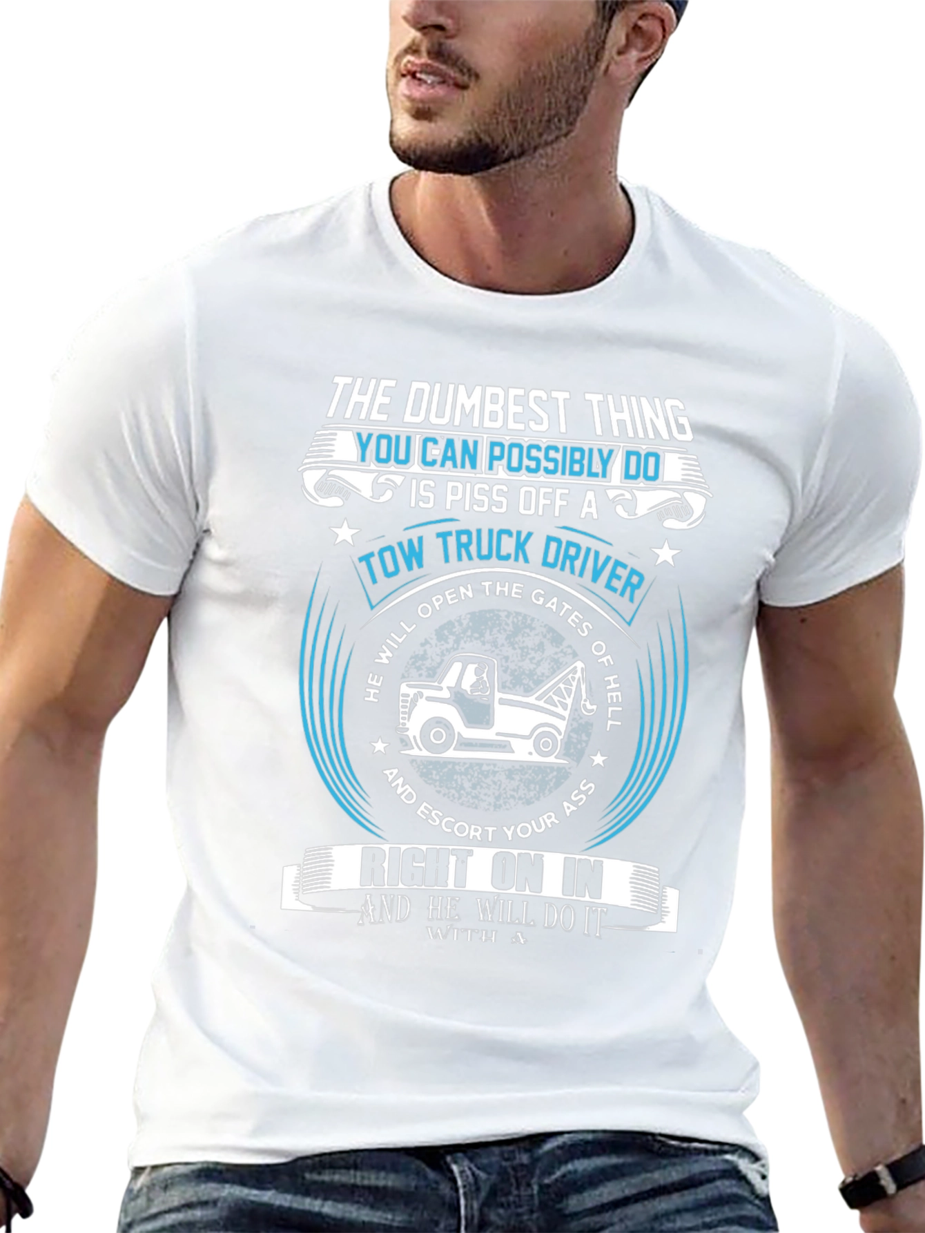 Tow Truck Driver T-Shirt: The Dumbest Thing!