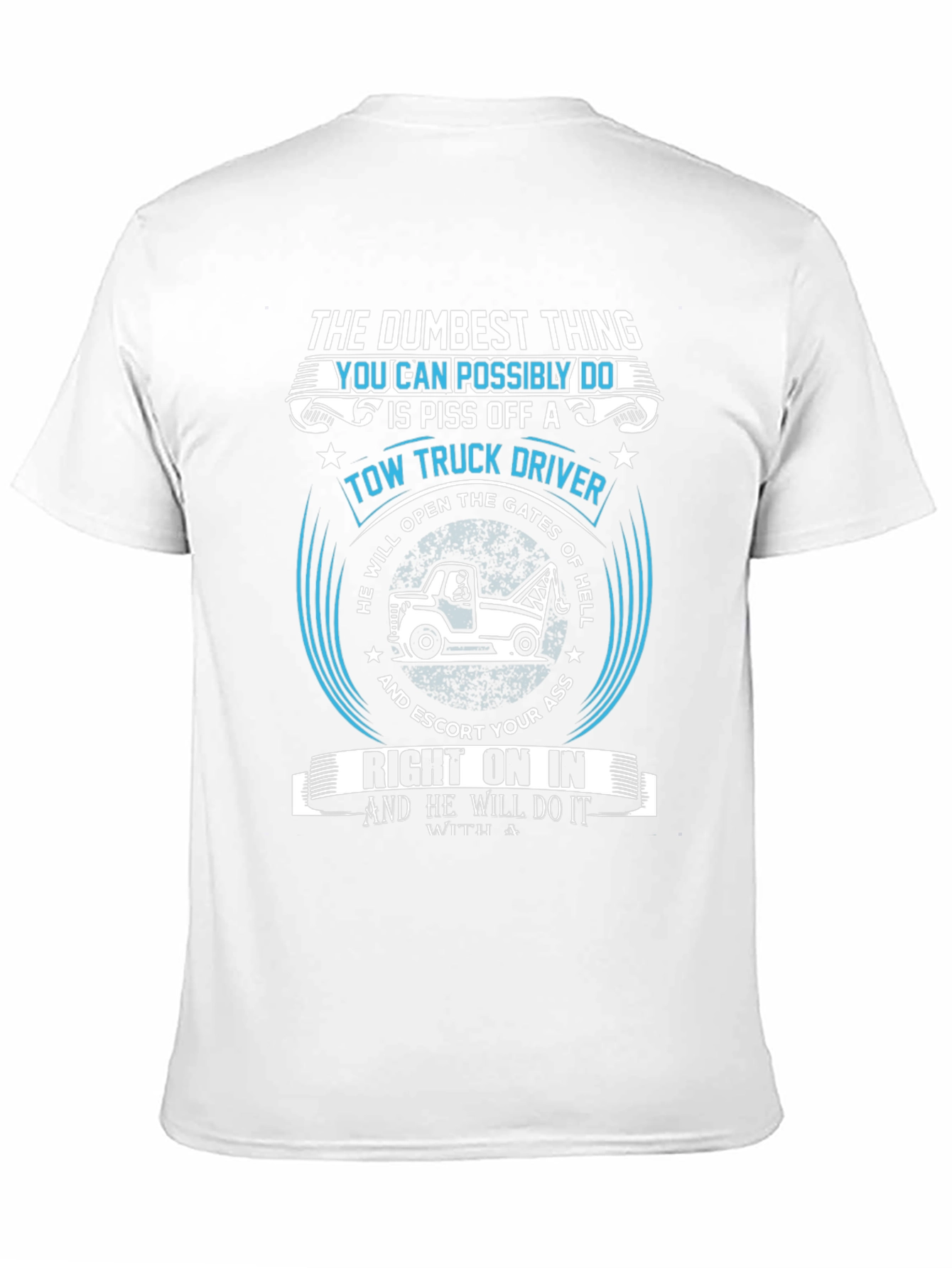 Tow Truck Driver T-Shirt: The Dumbest Thing!
