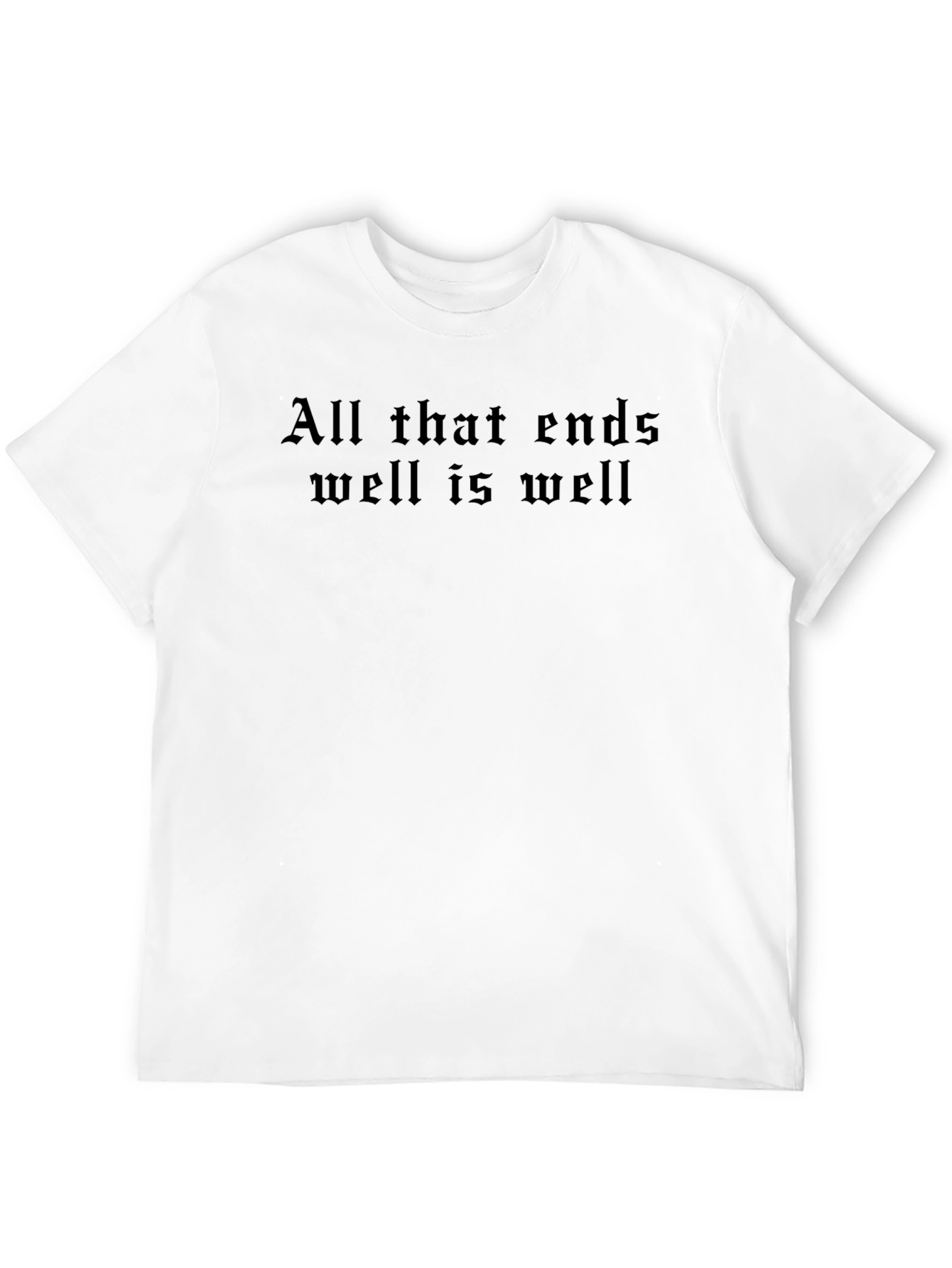All That Ends Well T-Shirt - Classic Black Tee
