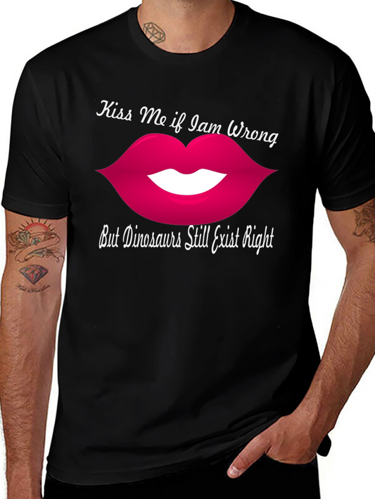 Kiss Me If I Am Wrong Funny Graphic T-Shirt