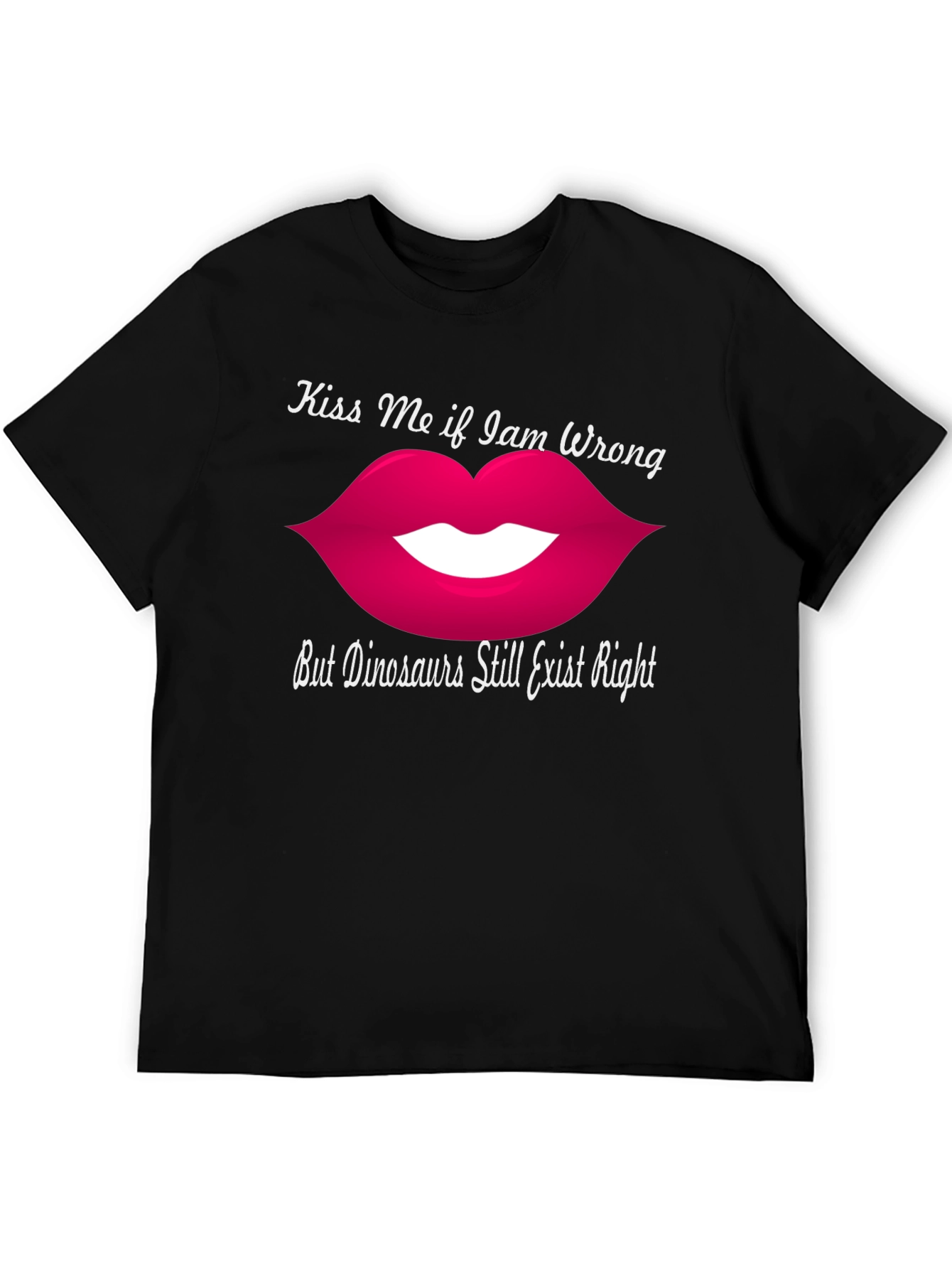 Kiss Me If I Am Wrong Funny Graphic T-Shirt