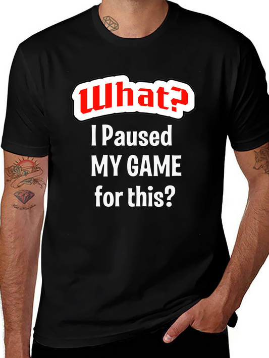 Gamer T-Shirt - I Paused My Game For This - Funny Tee