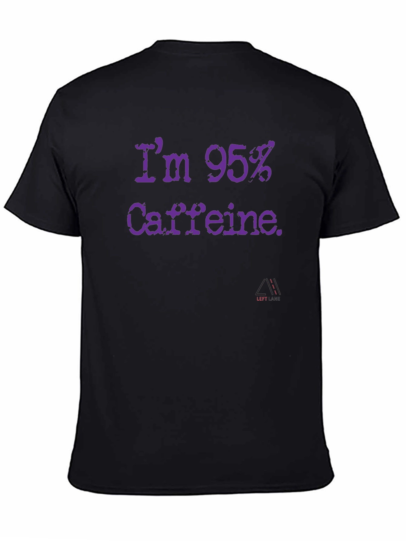 Im 95% Caffeine T-Shirt - Funny Coffee Lover Tee