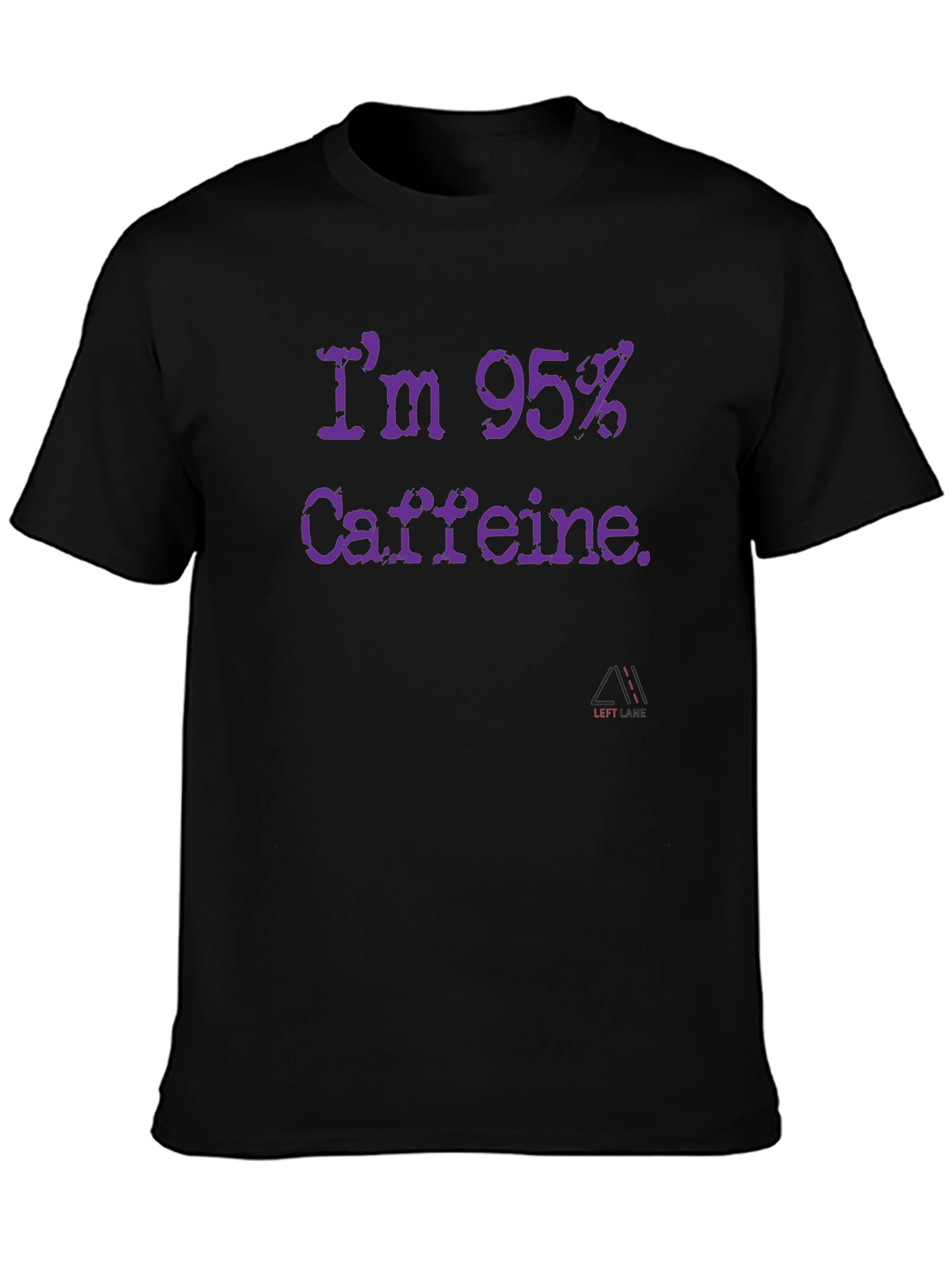 Im 95% Caffeine T-Shirt - Funny Coffee Lover Tee