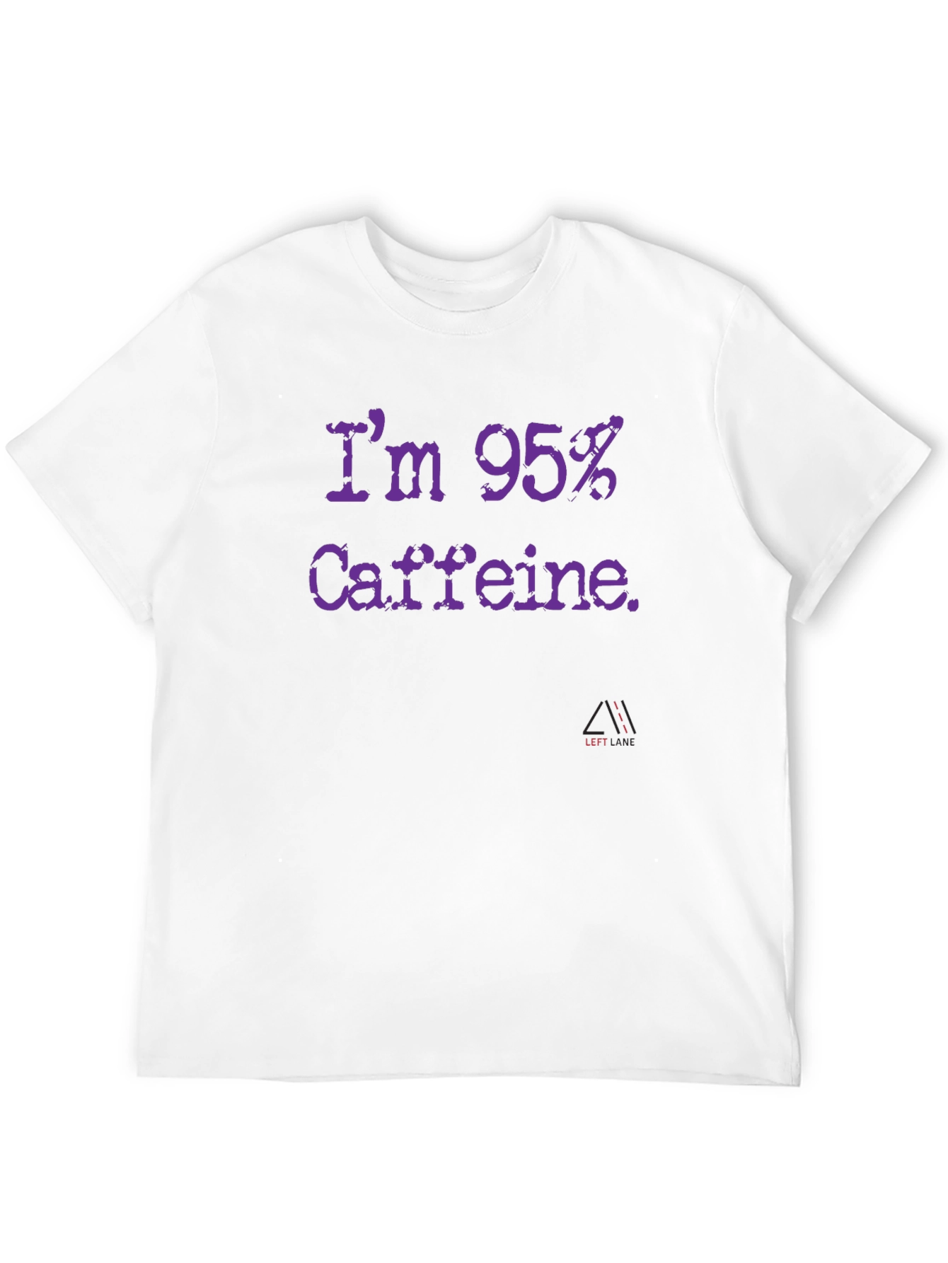 Im 95% Caffeine T-Shirt - Funny Coffee Lover Tee