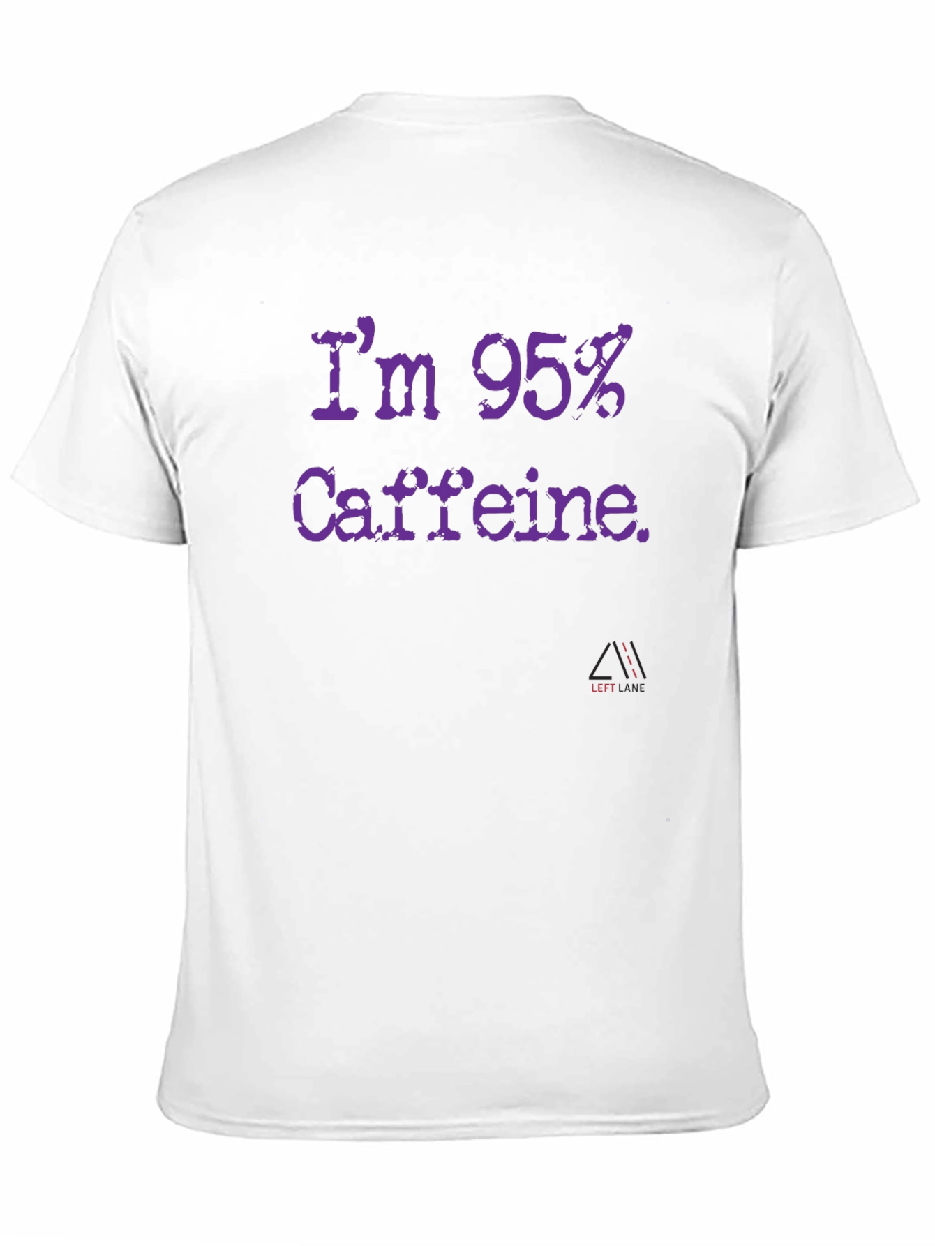 Im 95% Caffeine T-Shirt - Funny Coffee Lover Tee