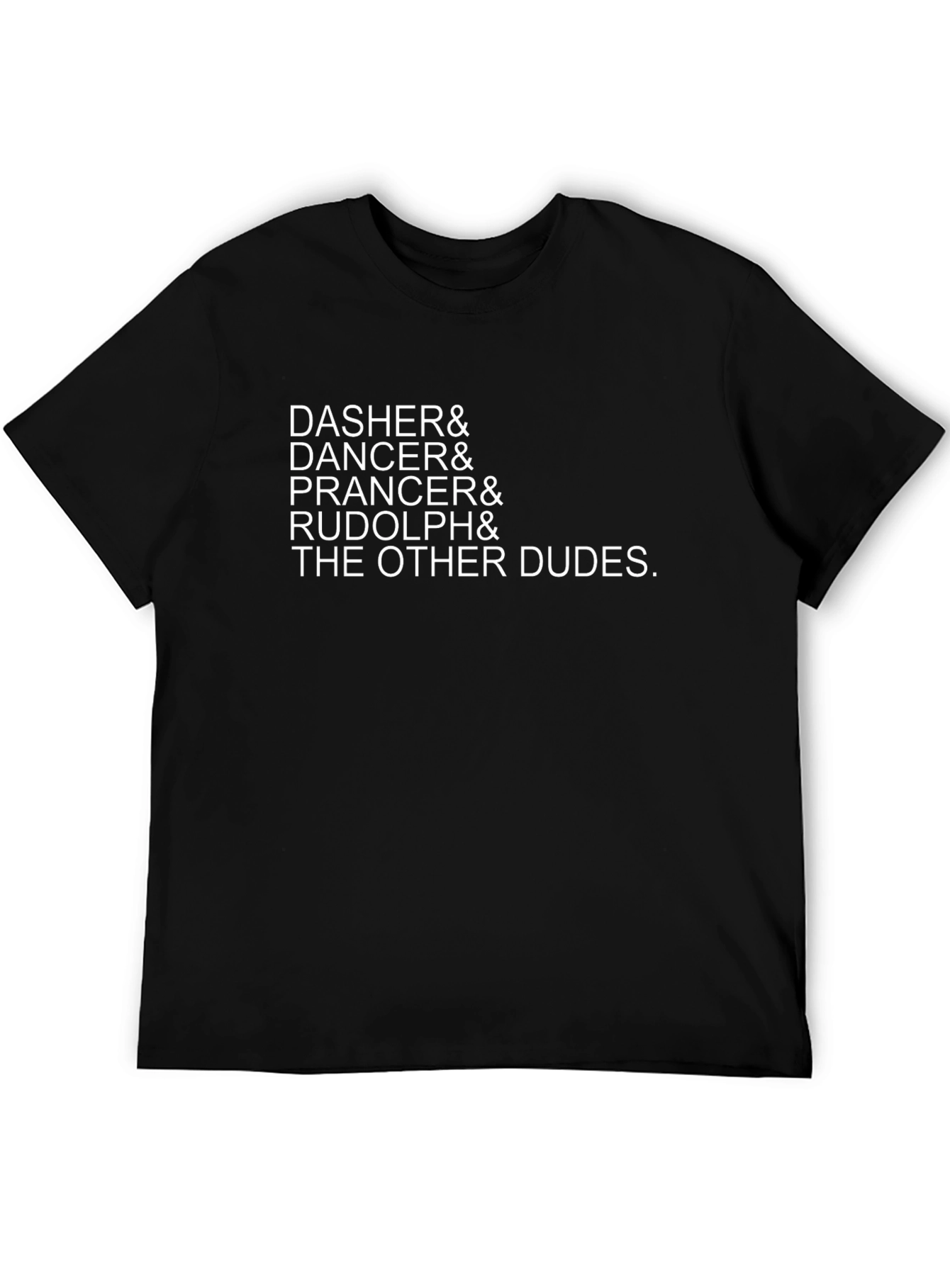 Dasher Dancer Prancer Rudolph Other Dudes T-Shirt