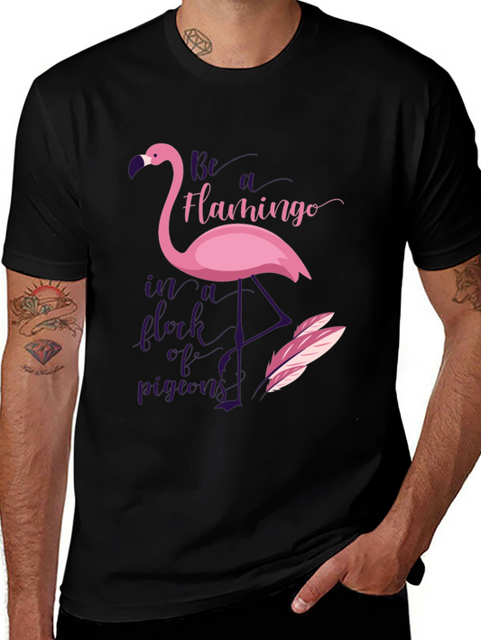 Be A Flamingo in a Flock of Pigeons Graphic T-Shirt