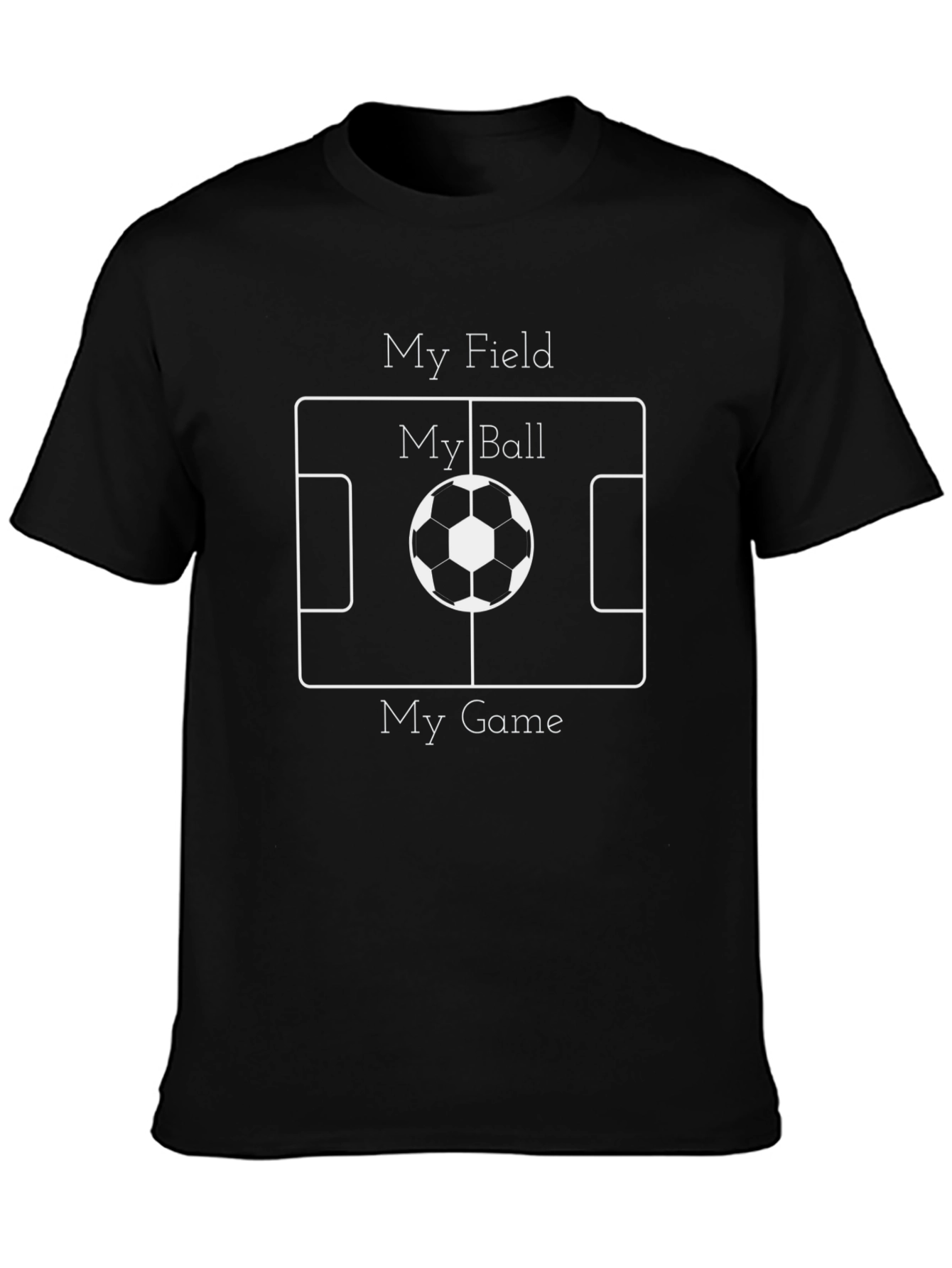 My Field My Ball My Game Soccer T-Shirt