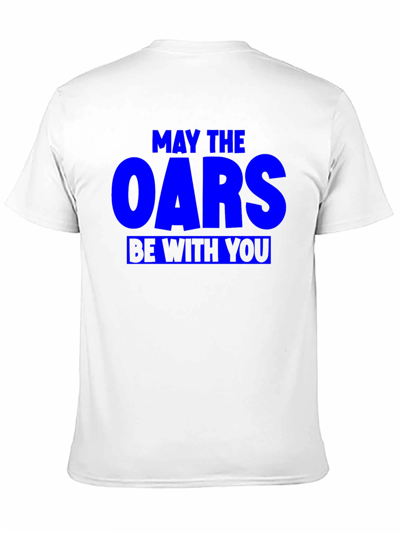 May The Oars Be With You Funny Rowing T-Shirt