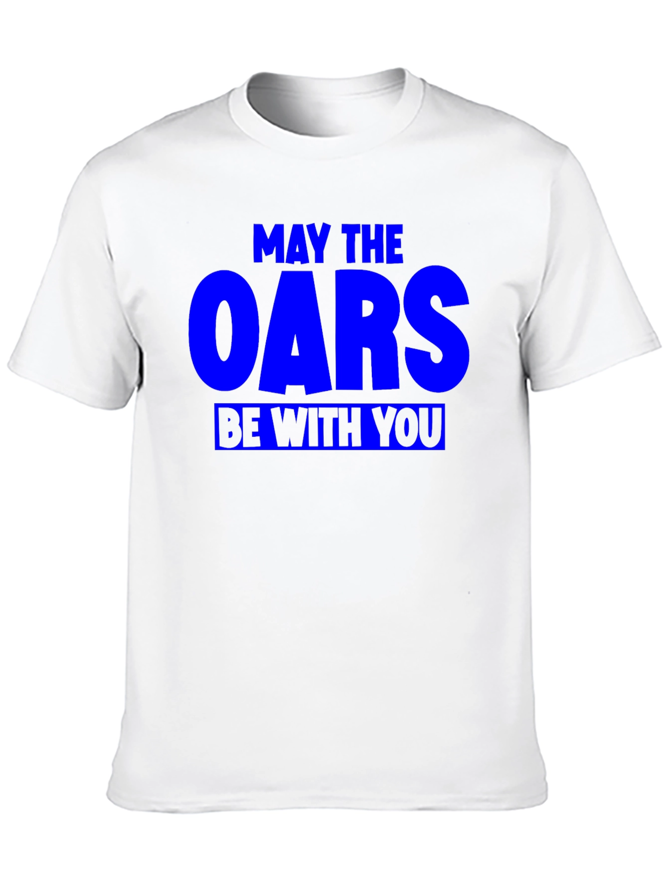 May The Oars Be With You Funny Rowing T-Shirt