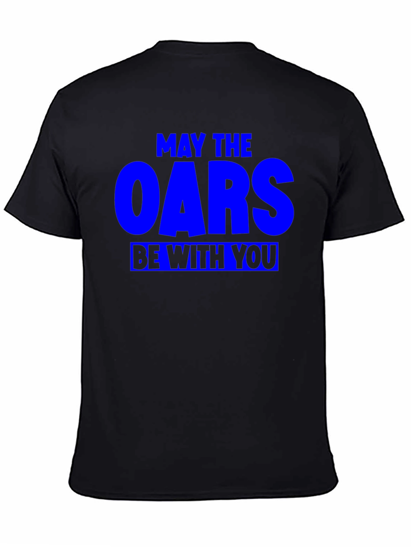 May The Oars Be With You Funny Rowing T-Shirt