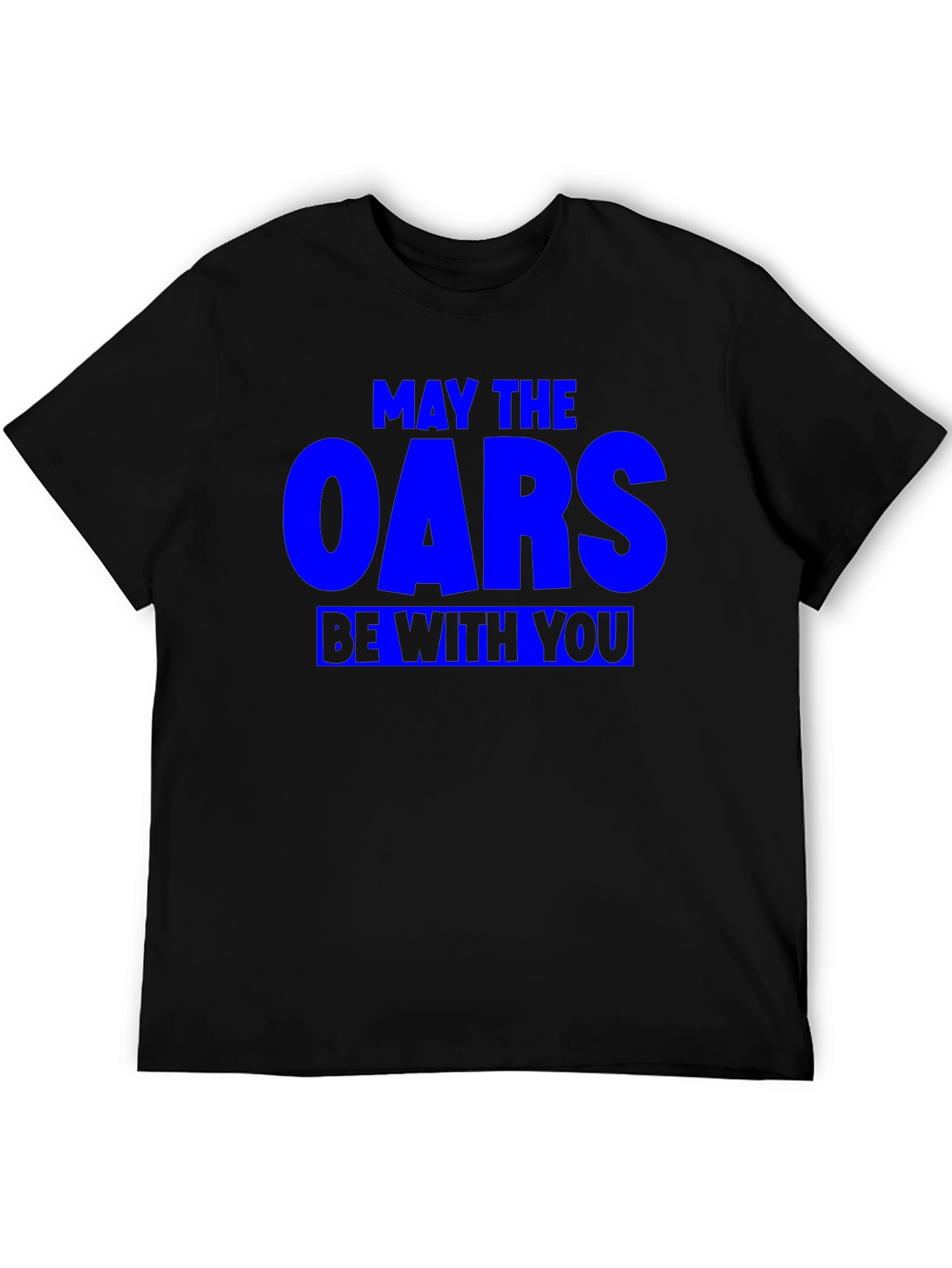 May The Oars Be With You Funny Rowing T-Shirt