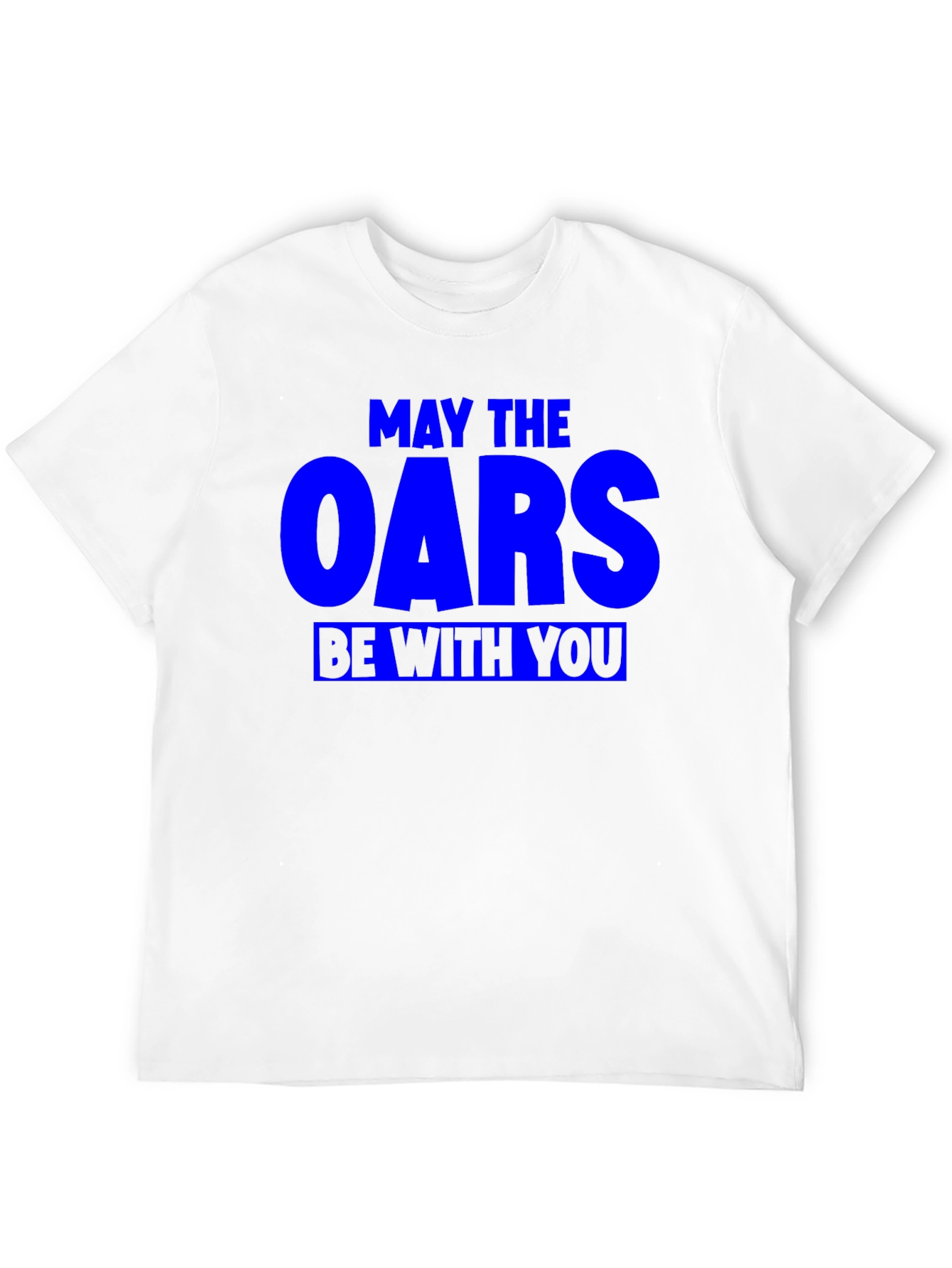 May The Oars Be With You Funny Rowing T-Shirt