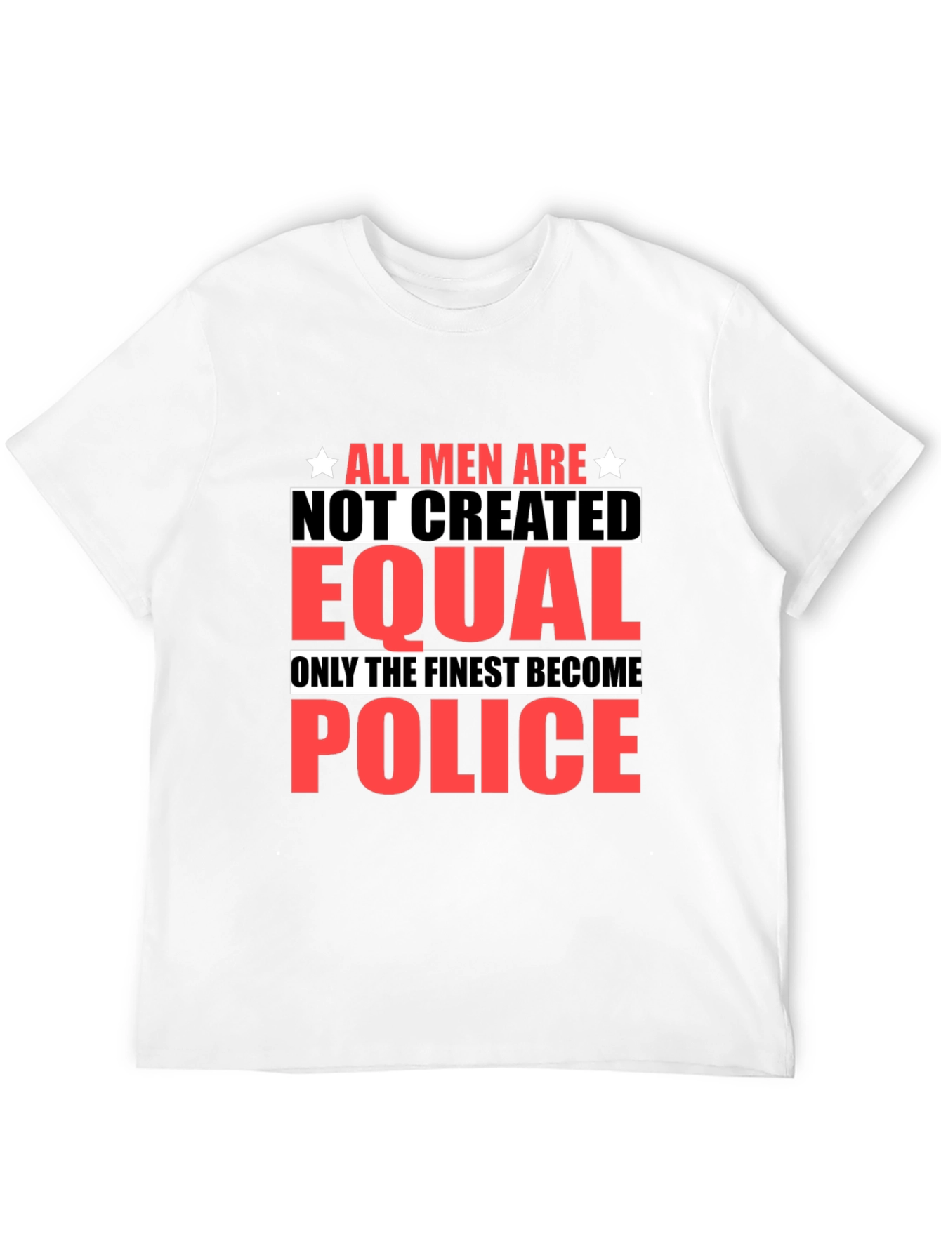 All Men Are Not Created Equal Police T-Shirt