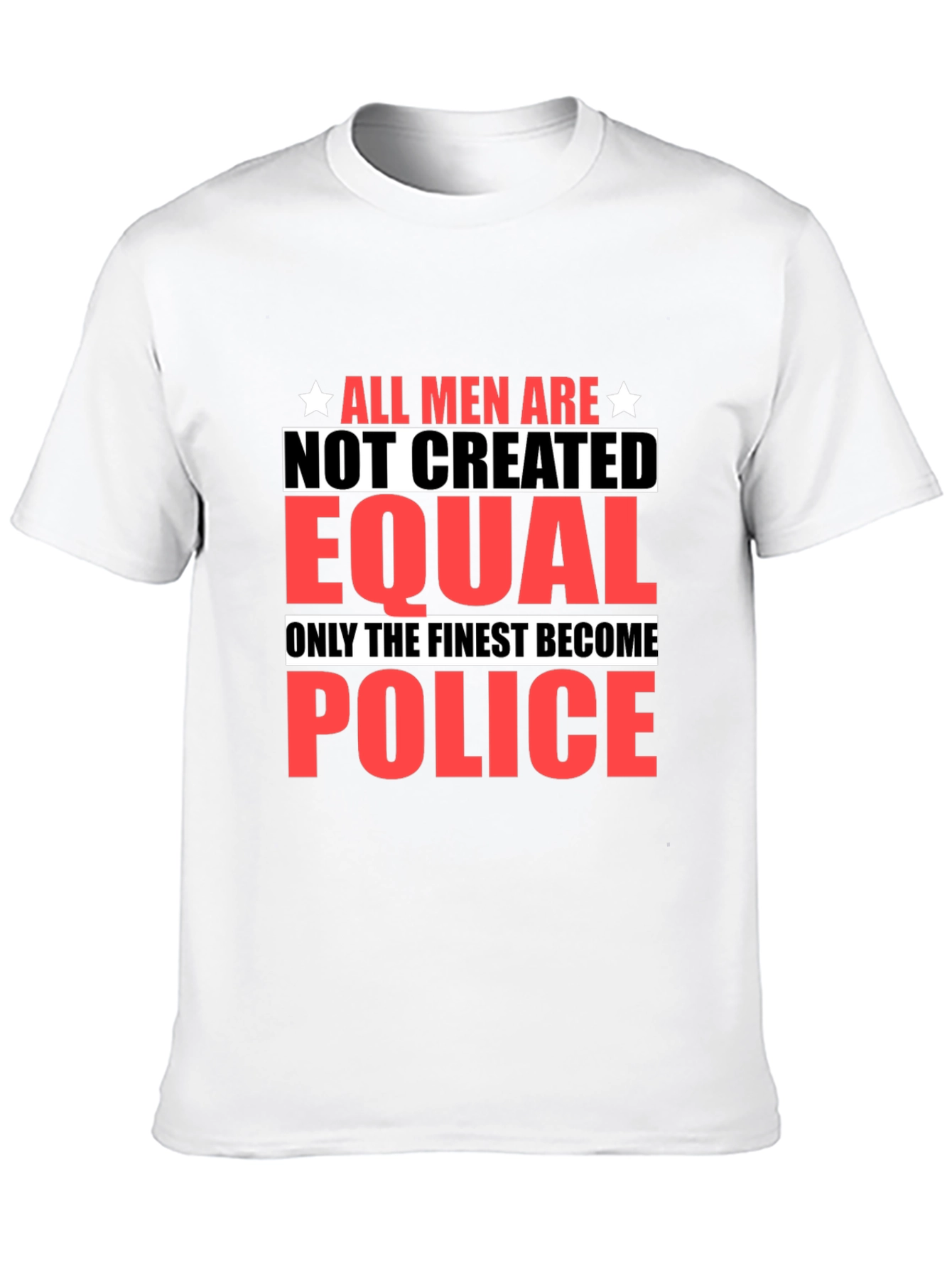 All Men Are Not Created Equal Police T-Shirt
