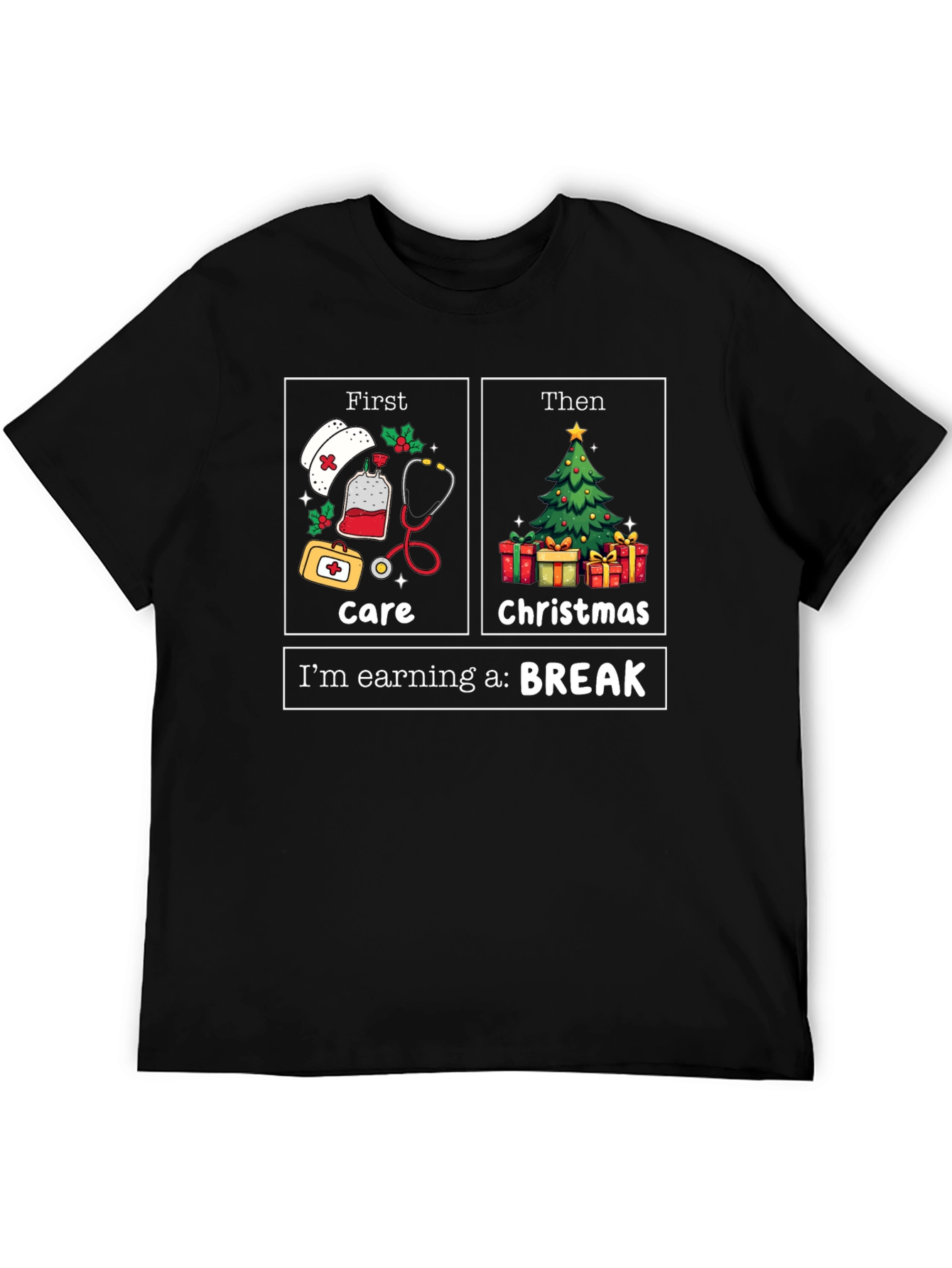 Nurse Christmas Care T-Shirt: Earning a Break!
