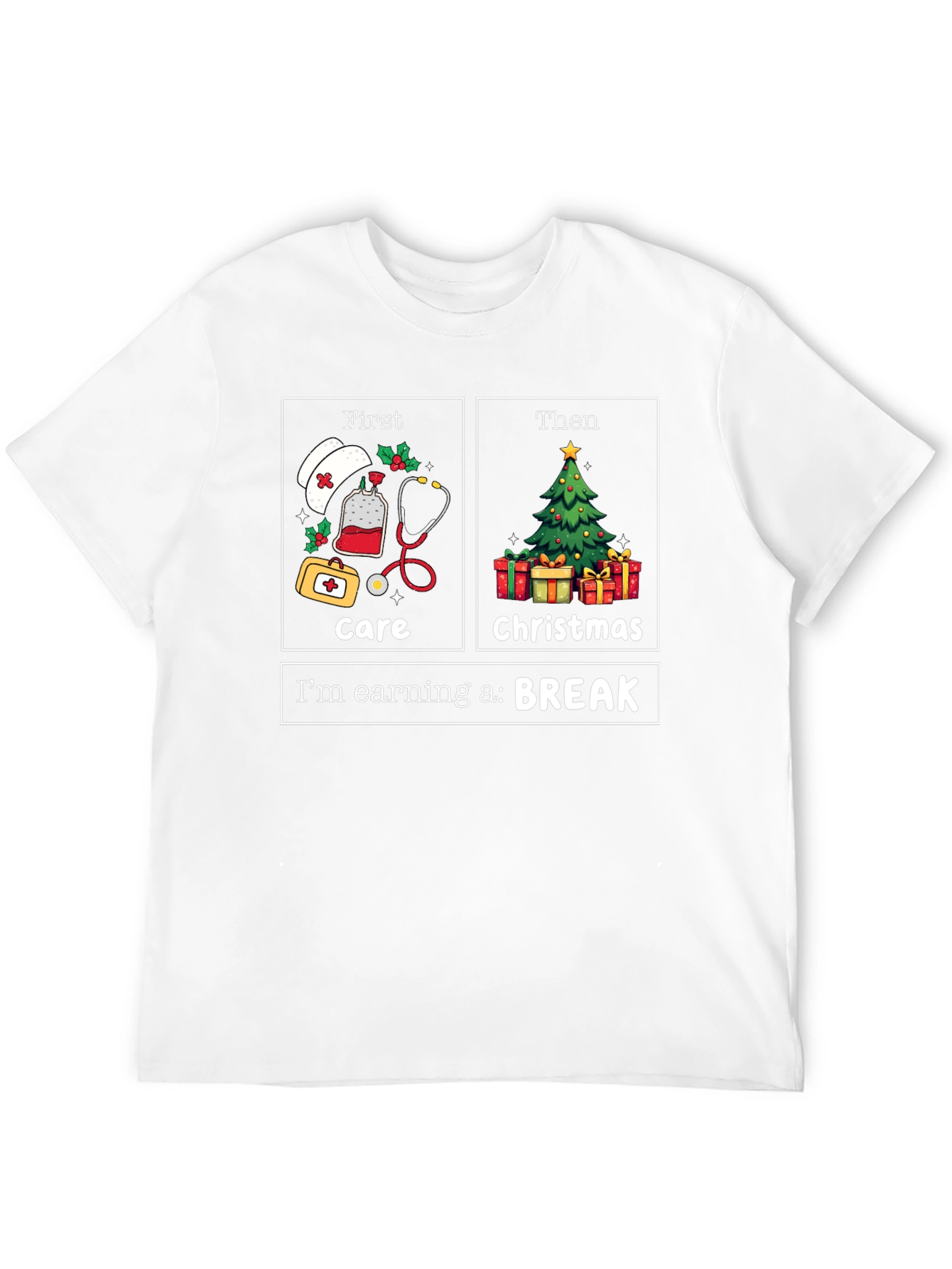 Nurse Christmas Care T-Shirt: Earning a Break!
