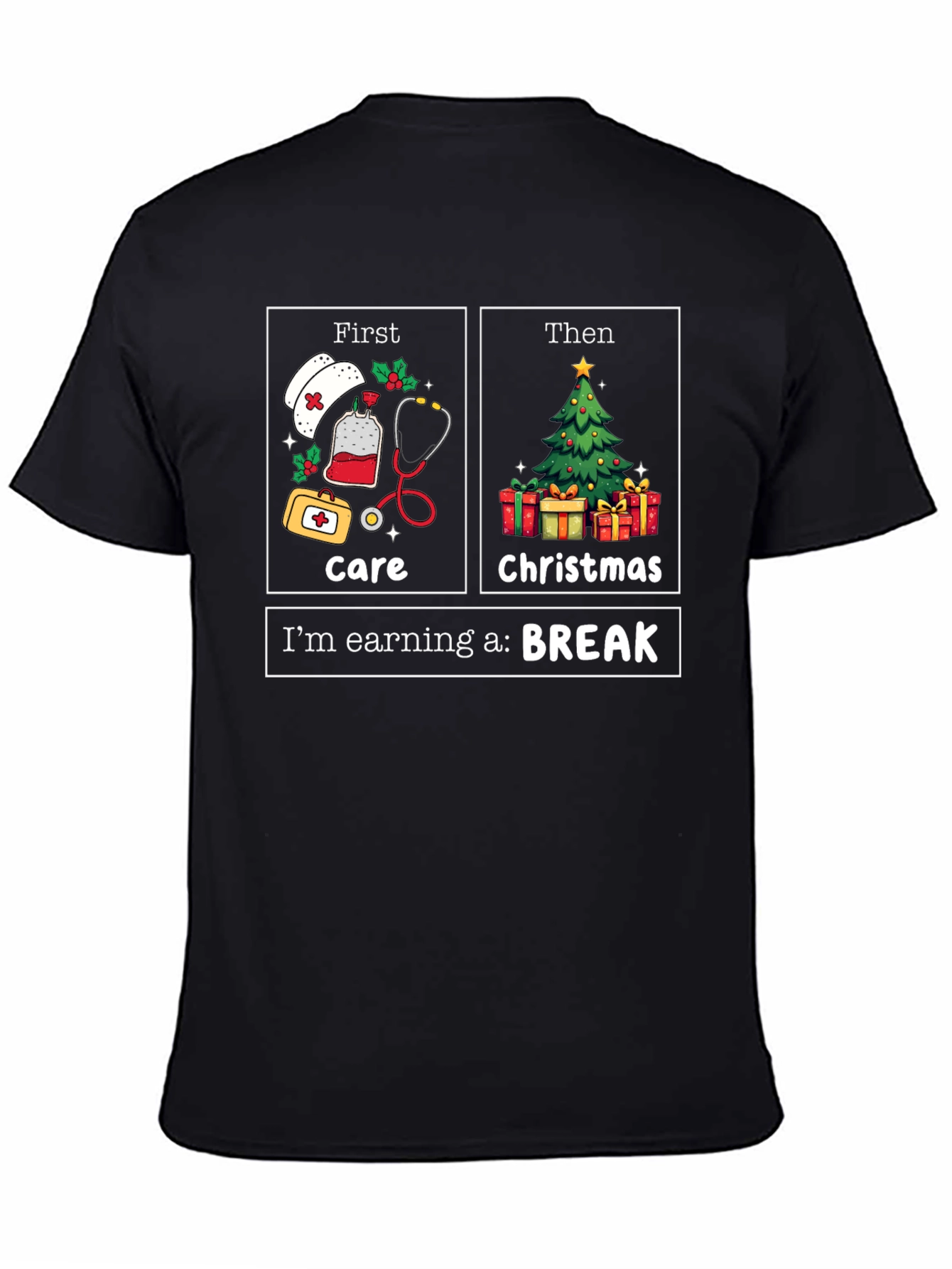 Nurse Christmas Care T-Shirt: Earning a Break!