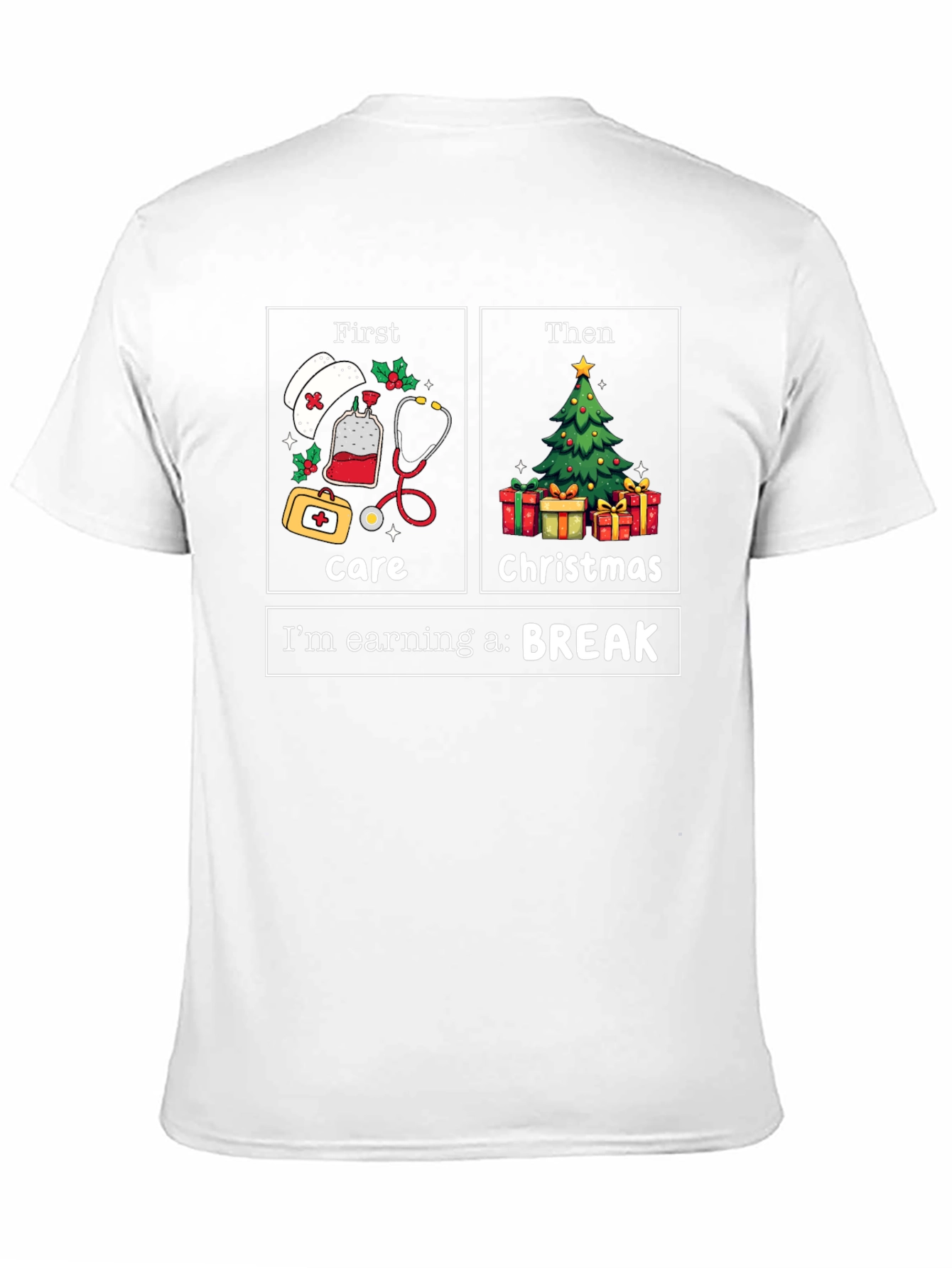Nurse Christmas Care T-Shirt: Earning a Break!