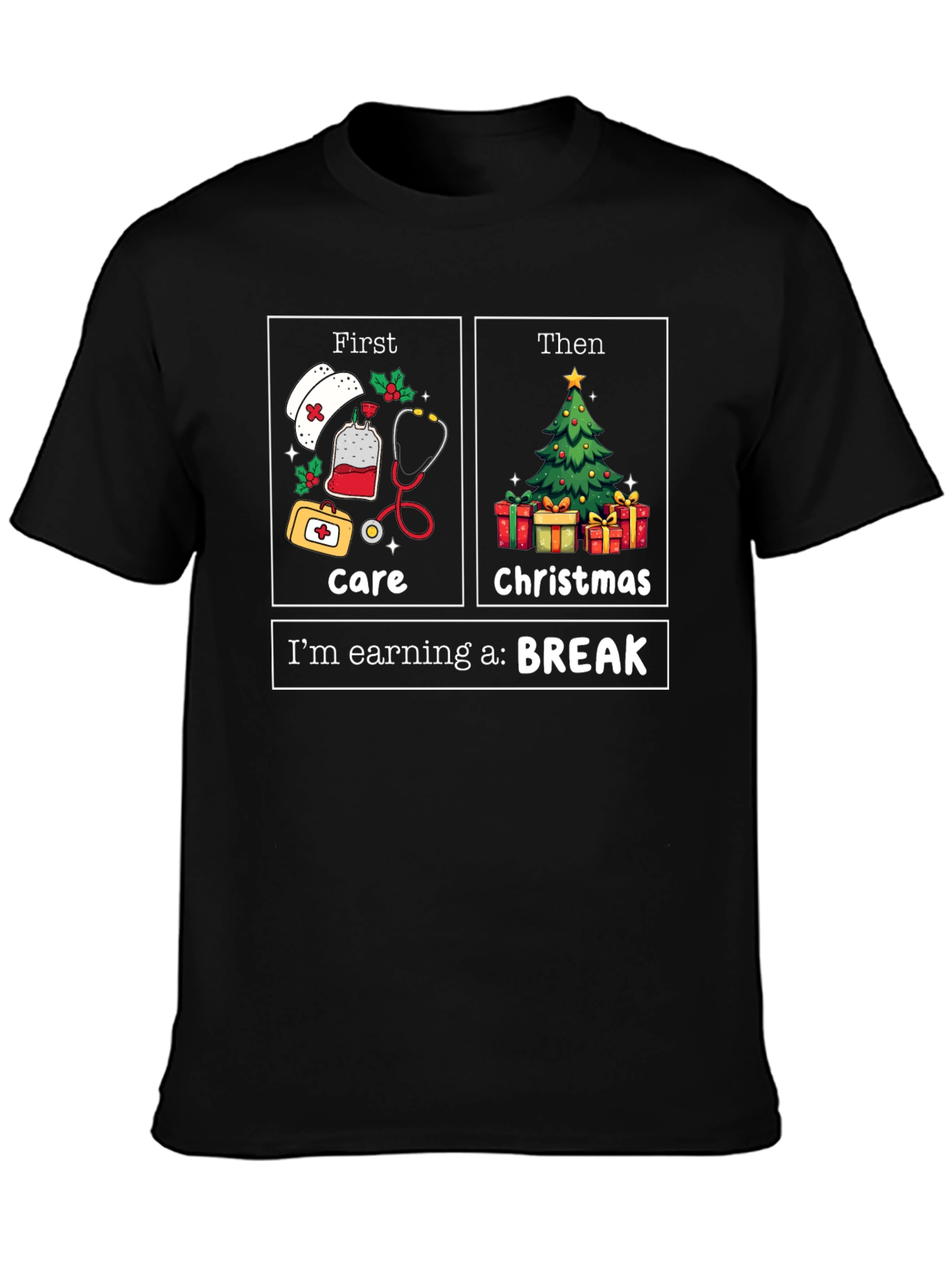 Nurse Christmas Care T-Shirt: Earning a Break!