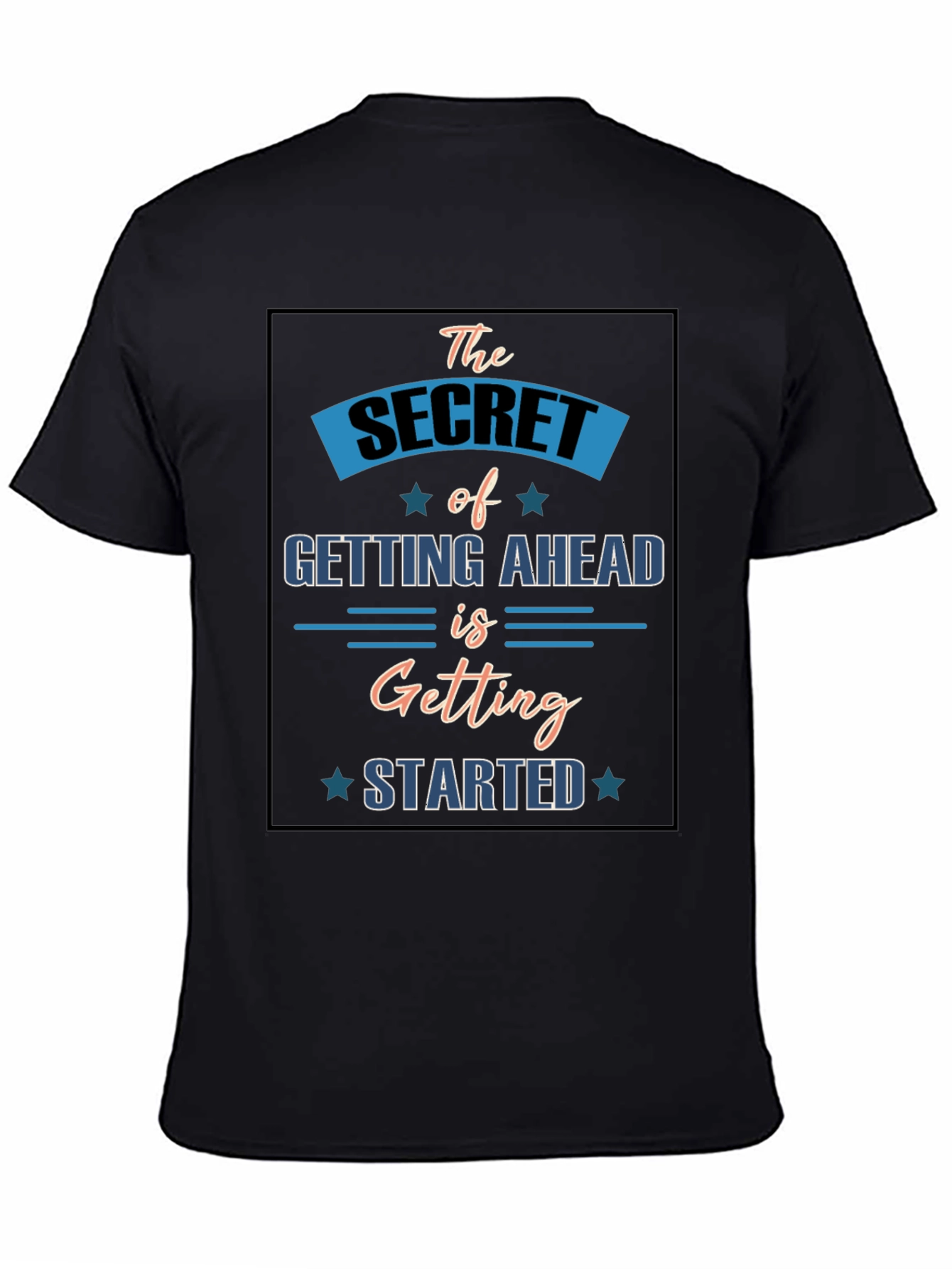 Motivational T-Shirt: Secret to Getting Ahead