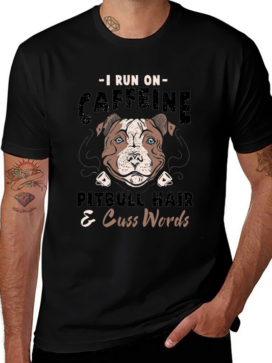 I Run on Caffeine Pitbull Hair & Cuss Words T-Shirt