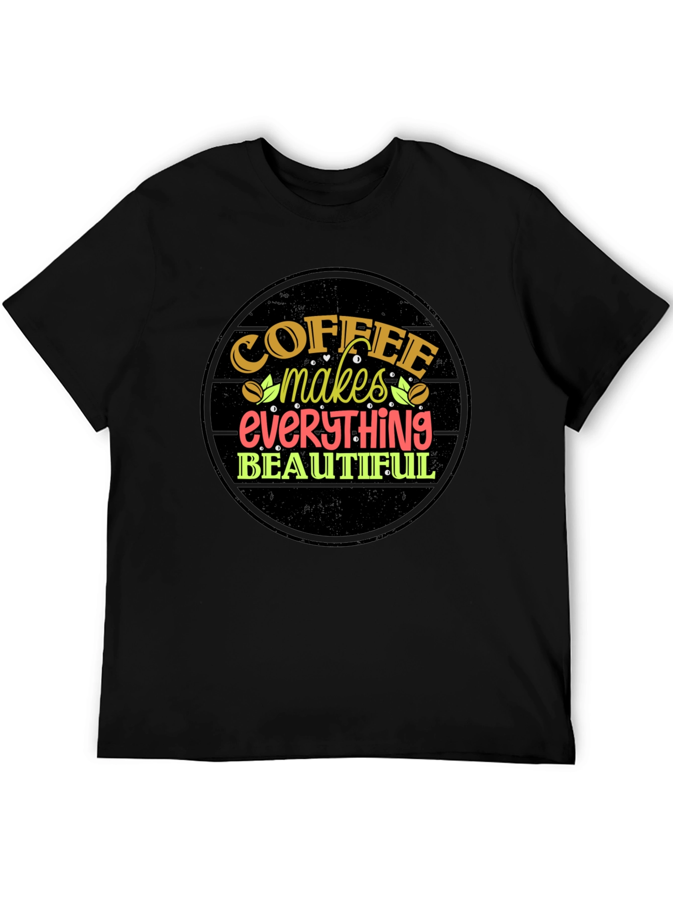 Coffee Makes Everything Beautiful T-Shirt