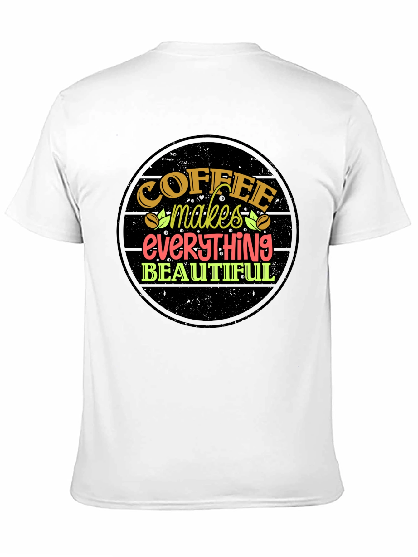 Coffee Makes Everything Beautiful T-Shirt