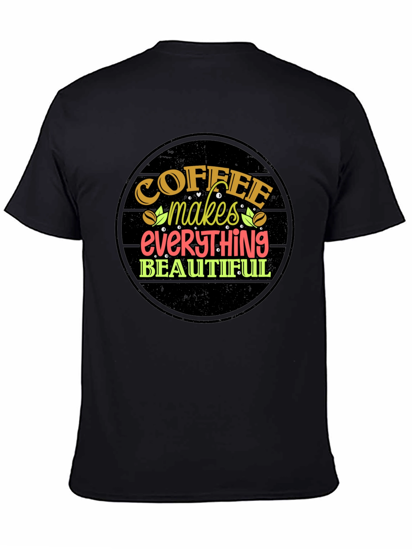 Coffee Makes Everything Beautiful T-Shirt