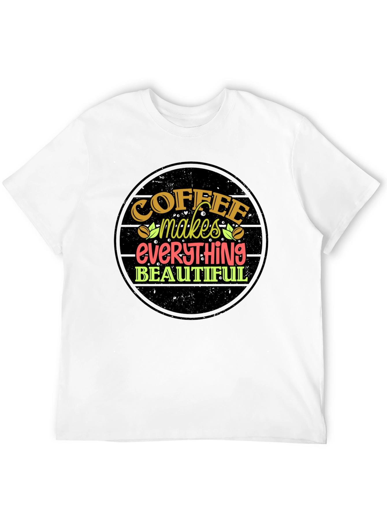 Coffee Makes Everything Beautiful T-Shirt