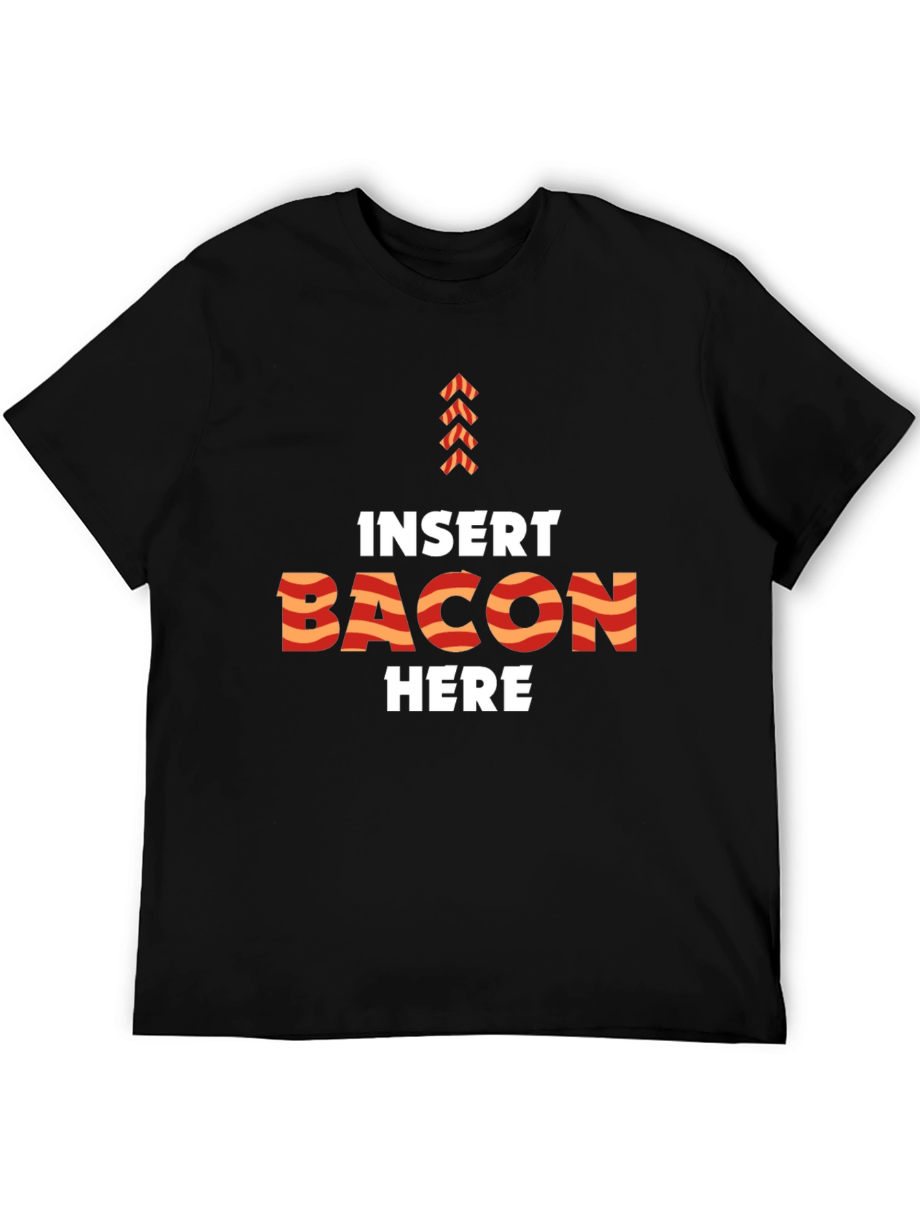 Insert Bacon Here Funny Graphic T-Shirt