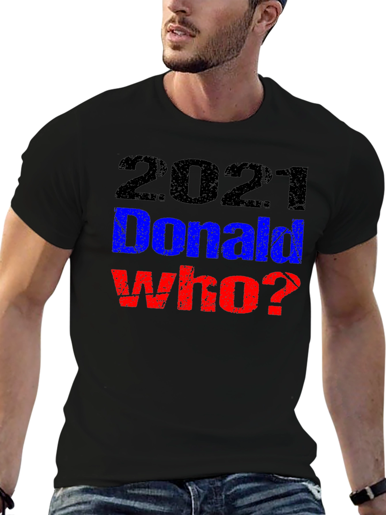 2021 Donald Who? Graphic T-Shirt