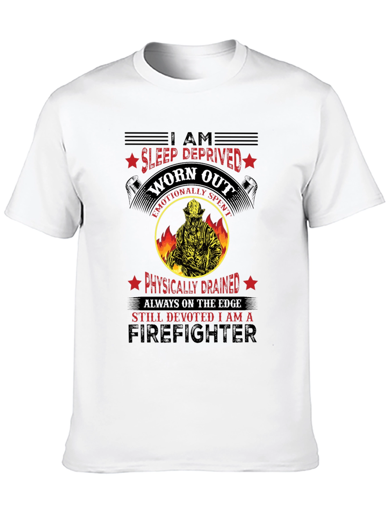Firefighter Graphic T-Shirt - Sleep Deprived Worn Out
