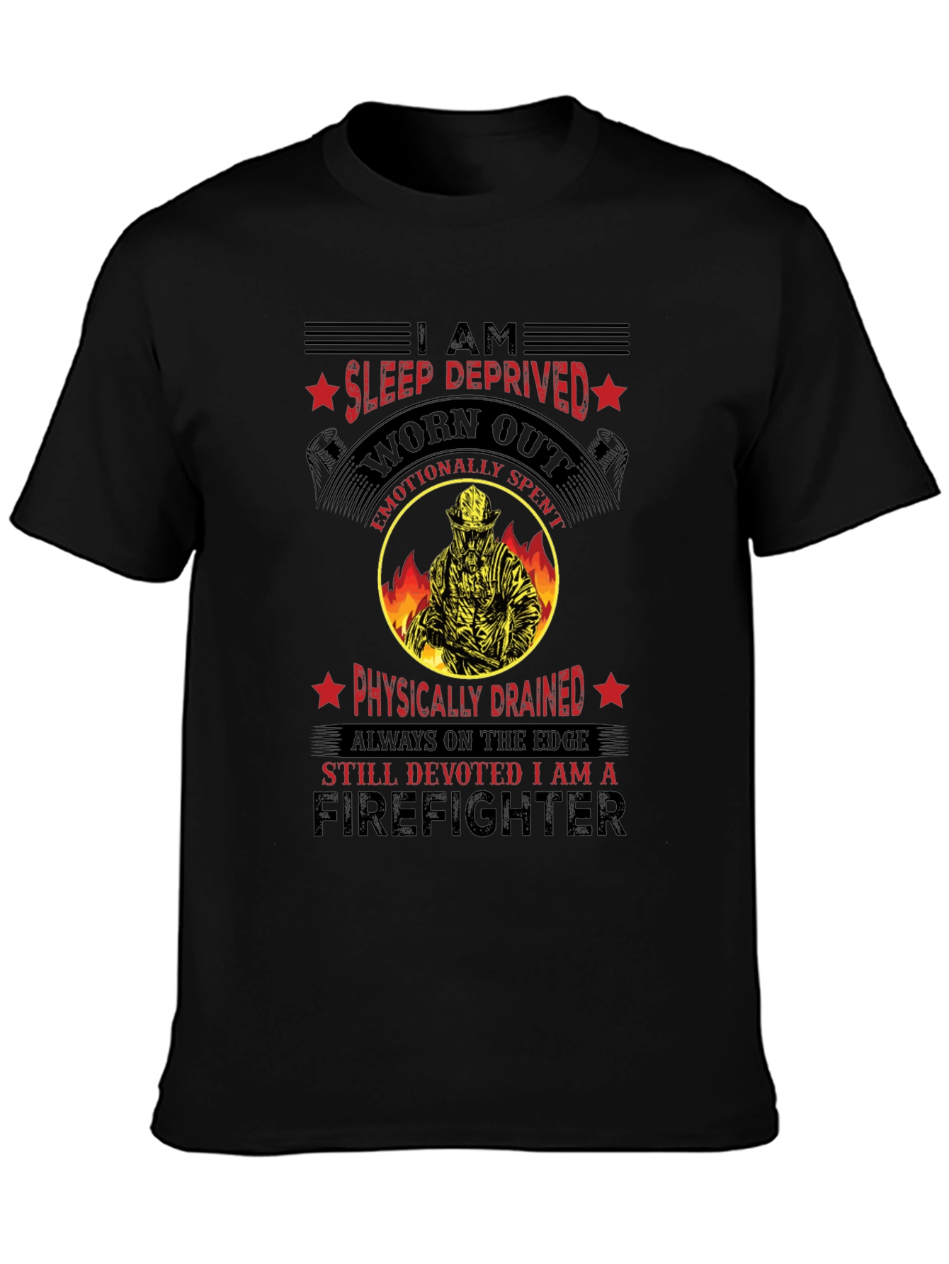 Firefighter Graphic T-Shirt - Sleep Deprived Worn Out