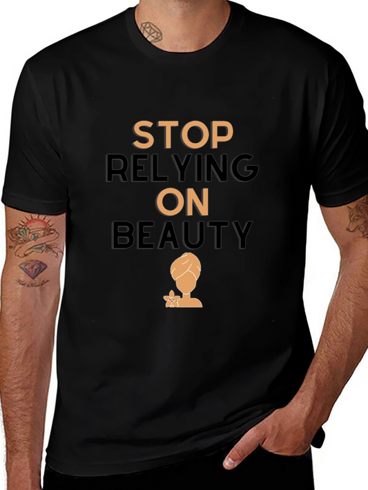 Empowering T-Shirt: Stop Relying On Beauty