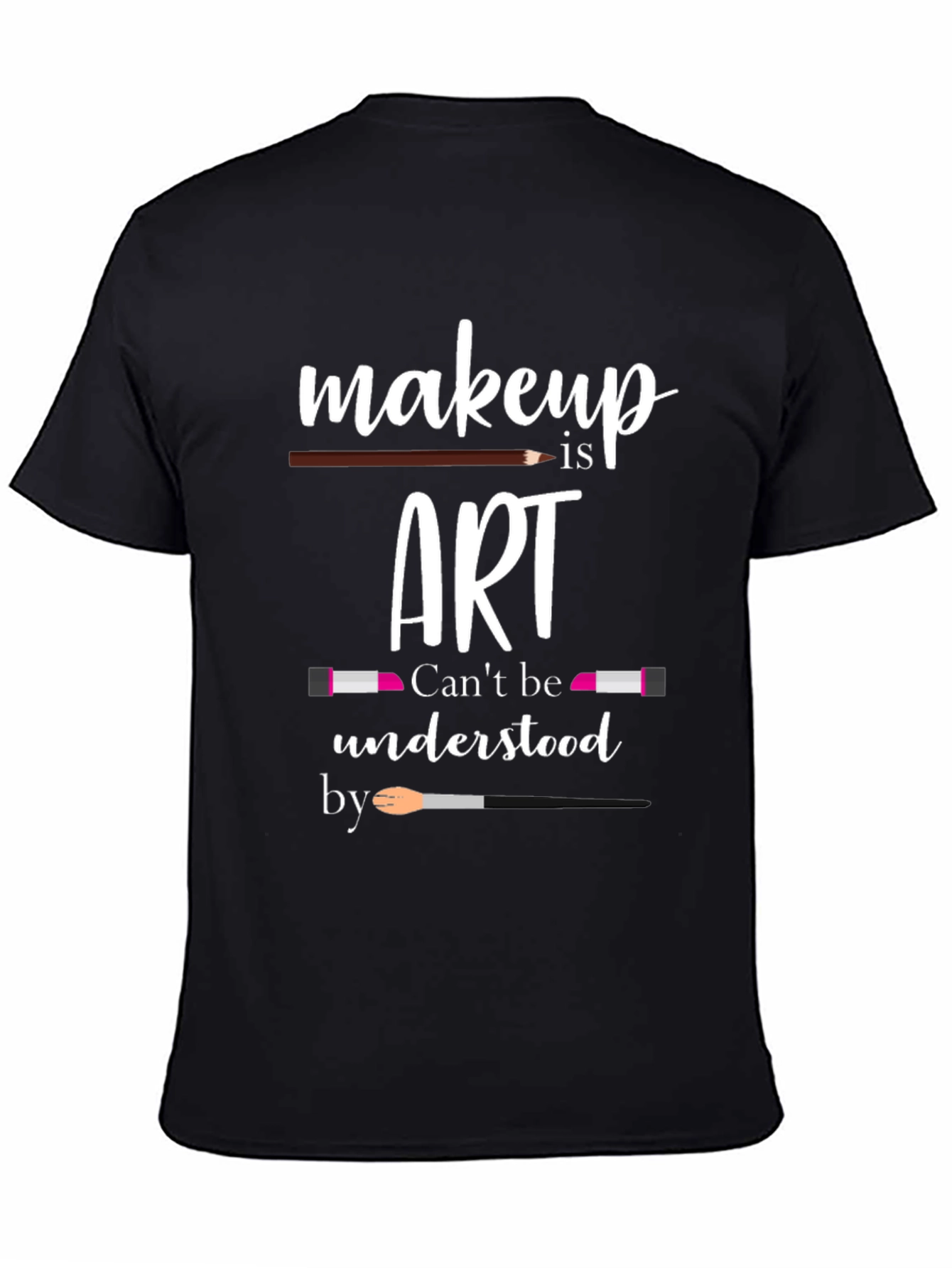 Makeup is Art T-Shirt