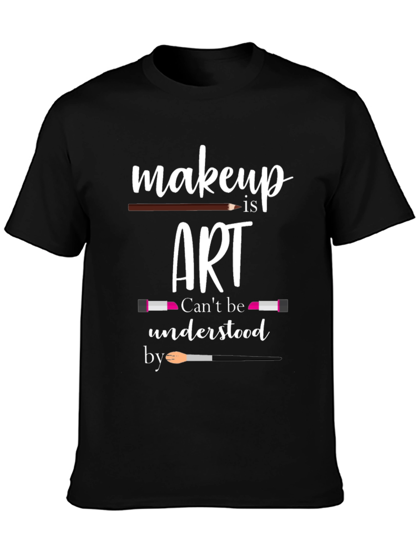 Makeup is Art T-Shirt