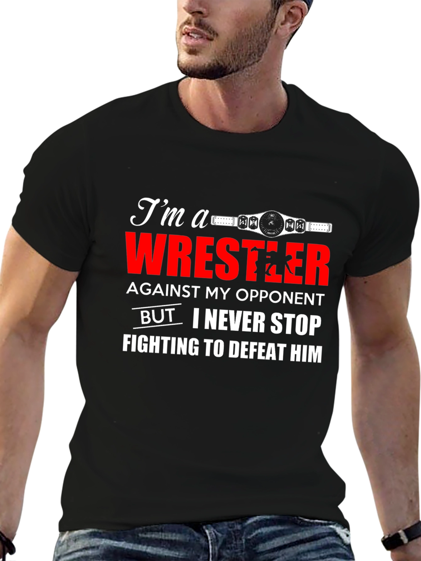 Wrestler T-Shirt: Never Stop Fighting