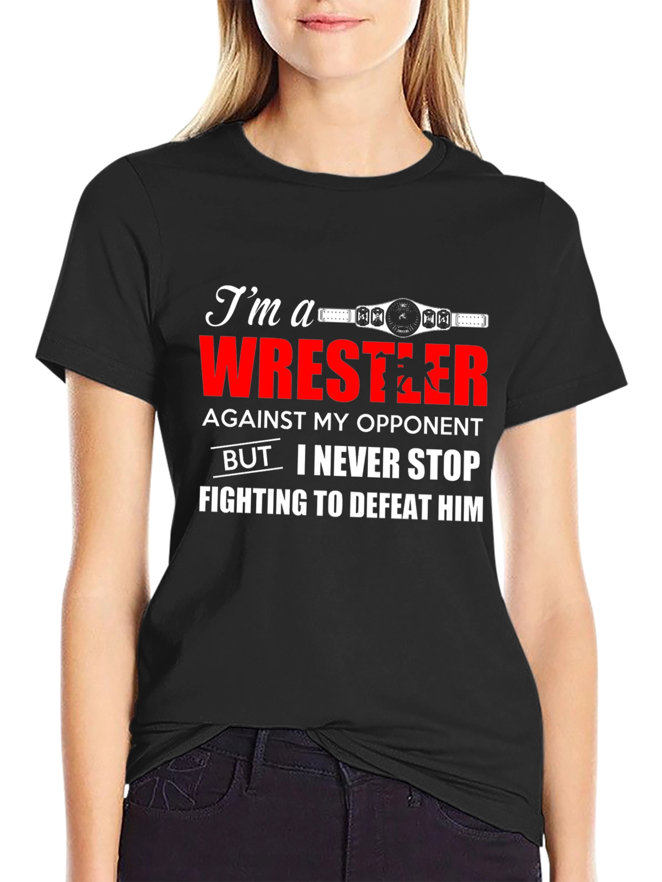 Wrestler T-Shirt: Never Stop Fighting