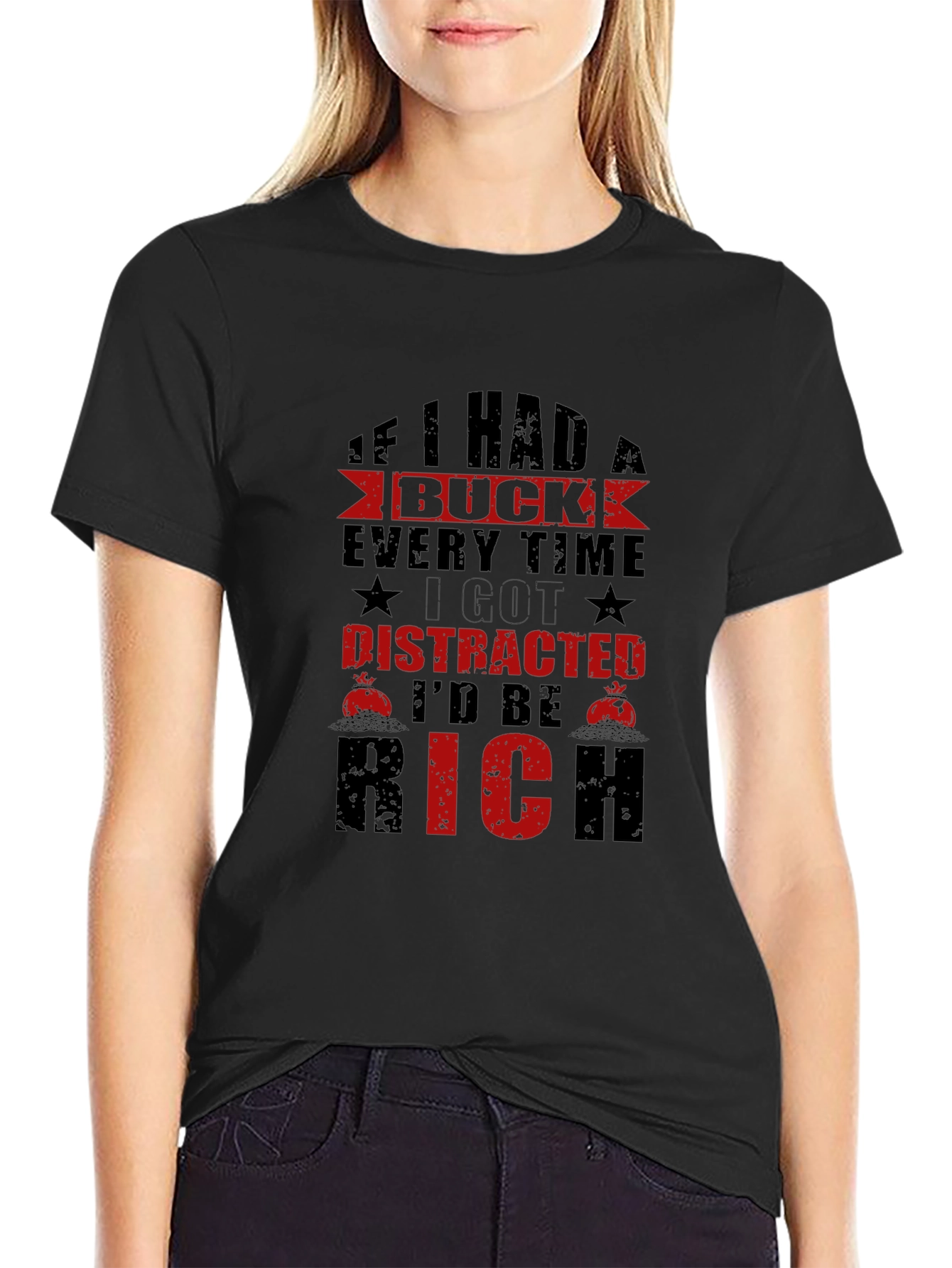 Distracted Id Be Rich T-Shirt Funny Slogan Tee