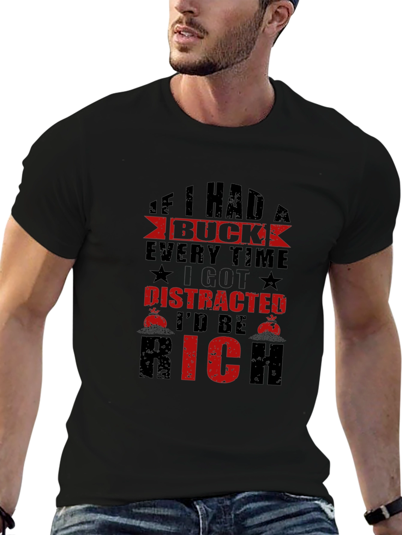 Distracted Id Be Rich T-Shirt Funny Slogan Tee