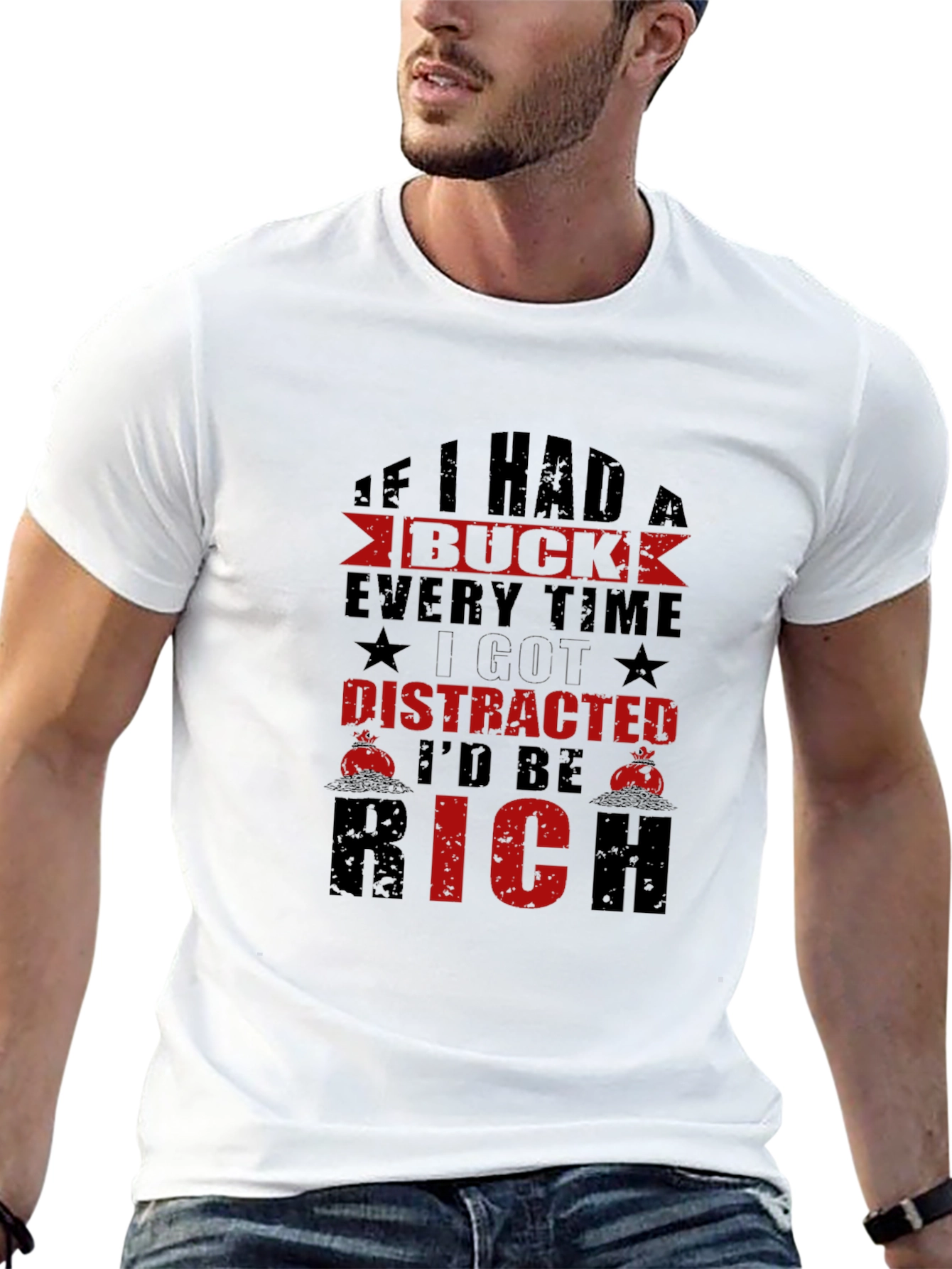 Distracted Id Be Rich T-Shirt Funny Slogan Tee