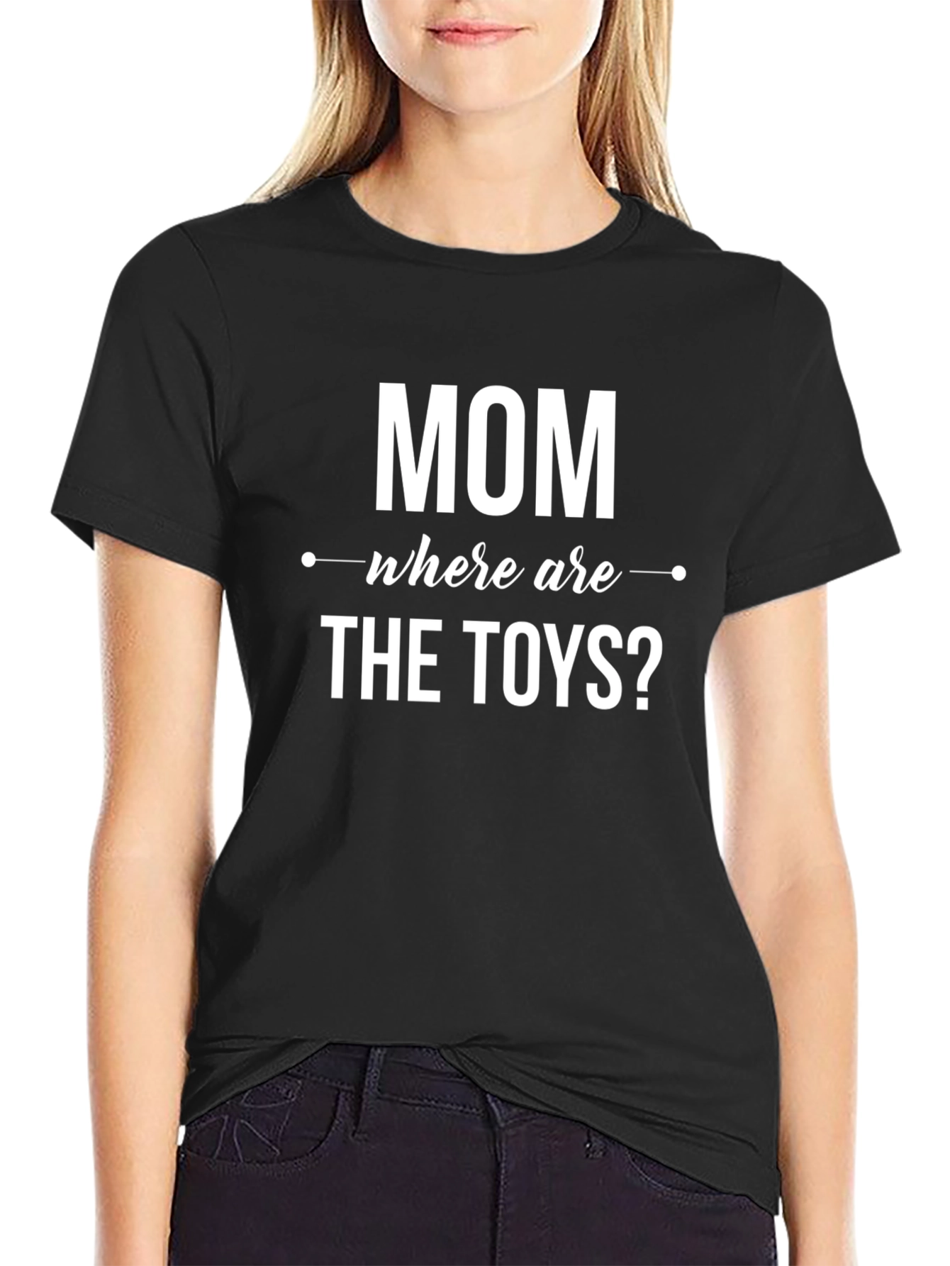 Funny Mom T-Shirt - Where Are The Toys?