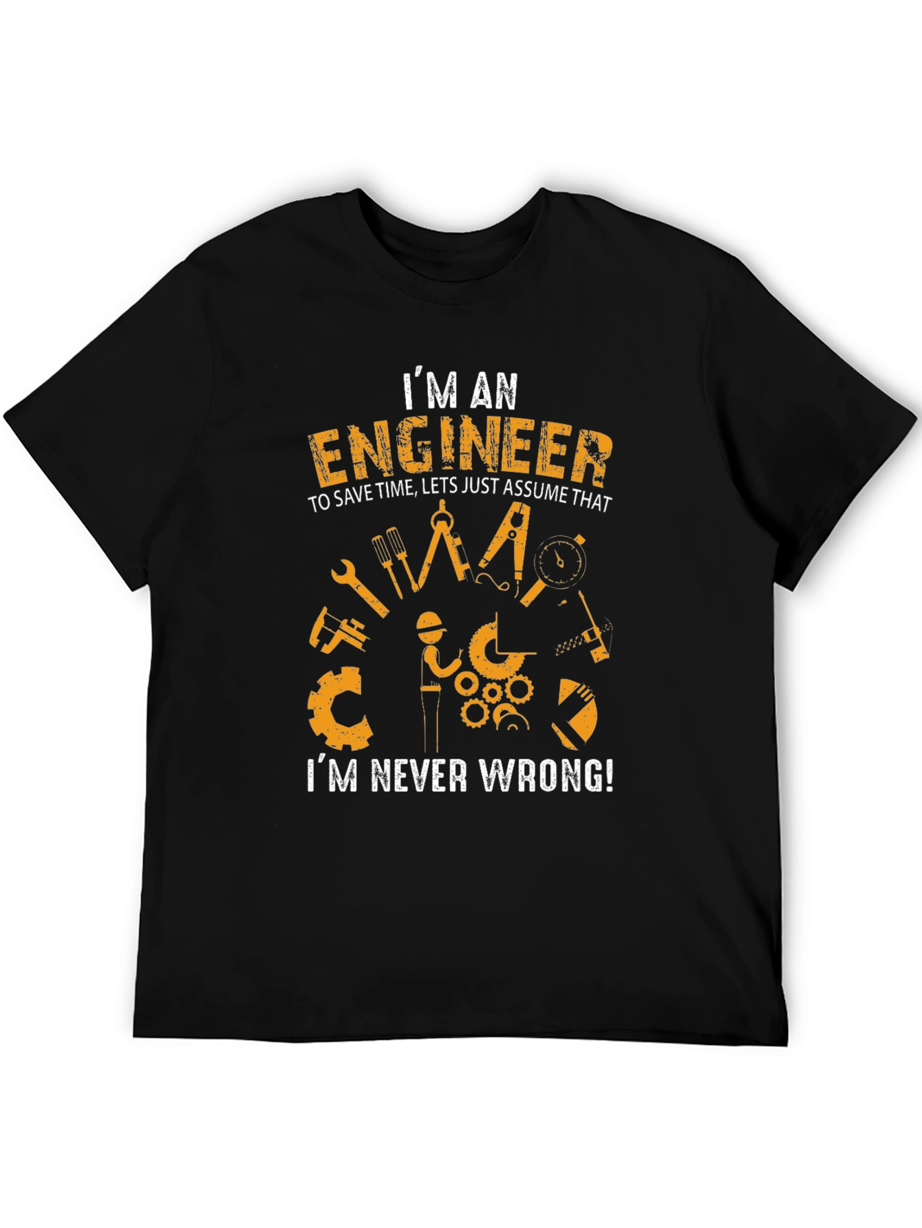 Engineer Humor Graphic Tee - Im Never Wrong