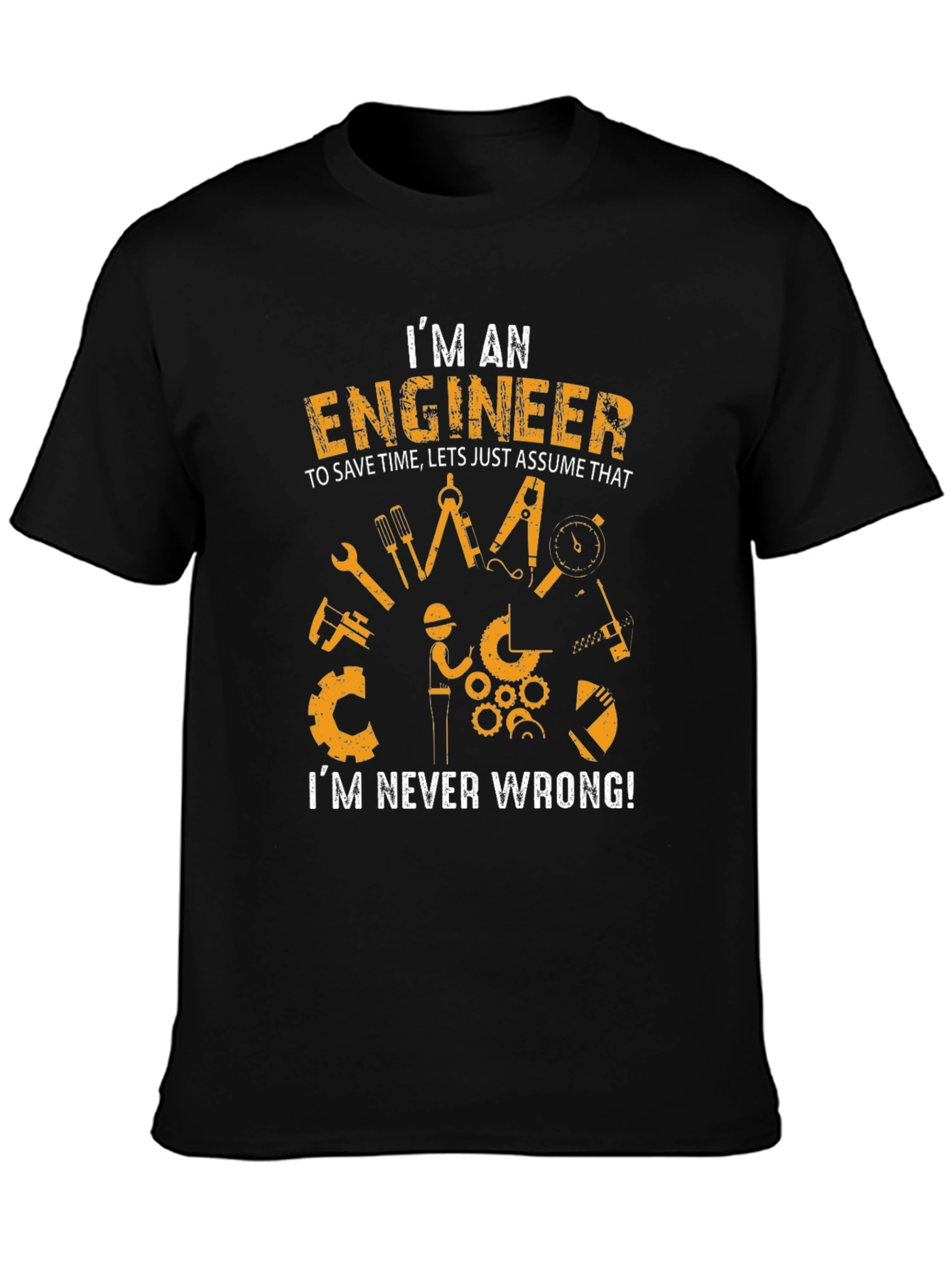 Engineer Humor Graphic Tee - Im Never Wrong