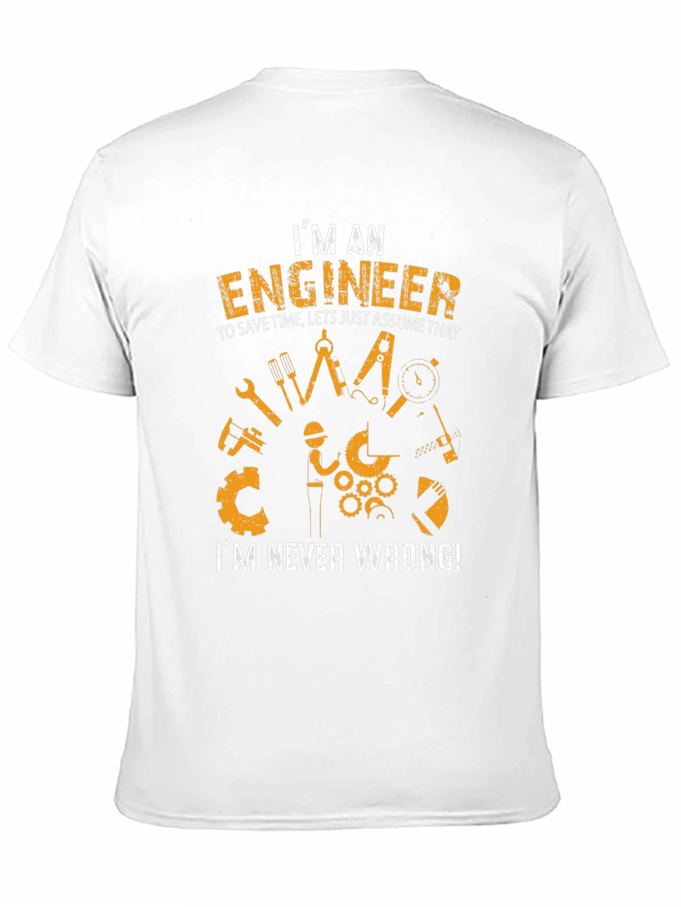 Engineer Humor Graphic Tee - Im Never Wrong