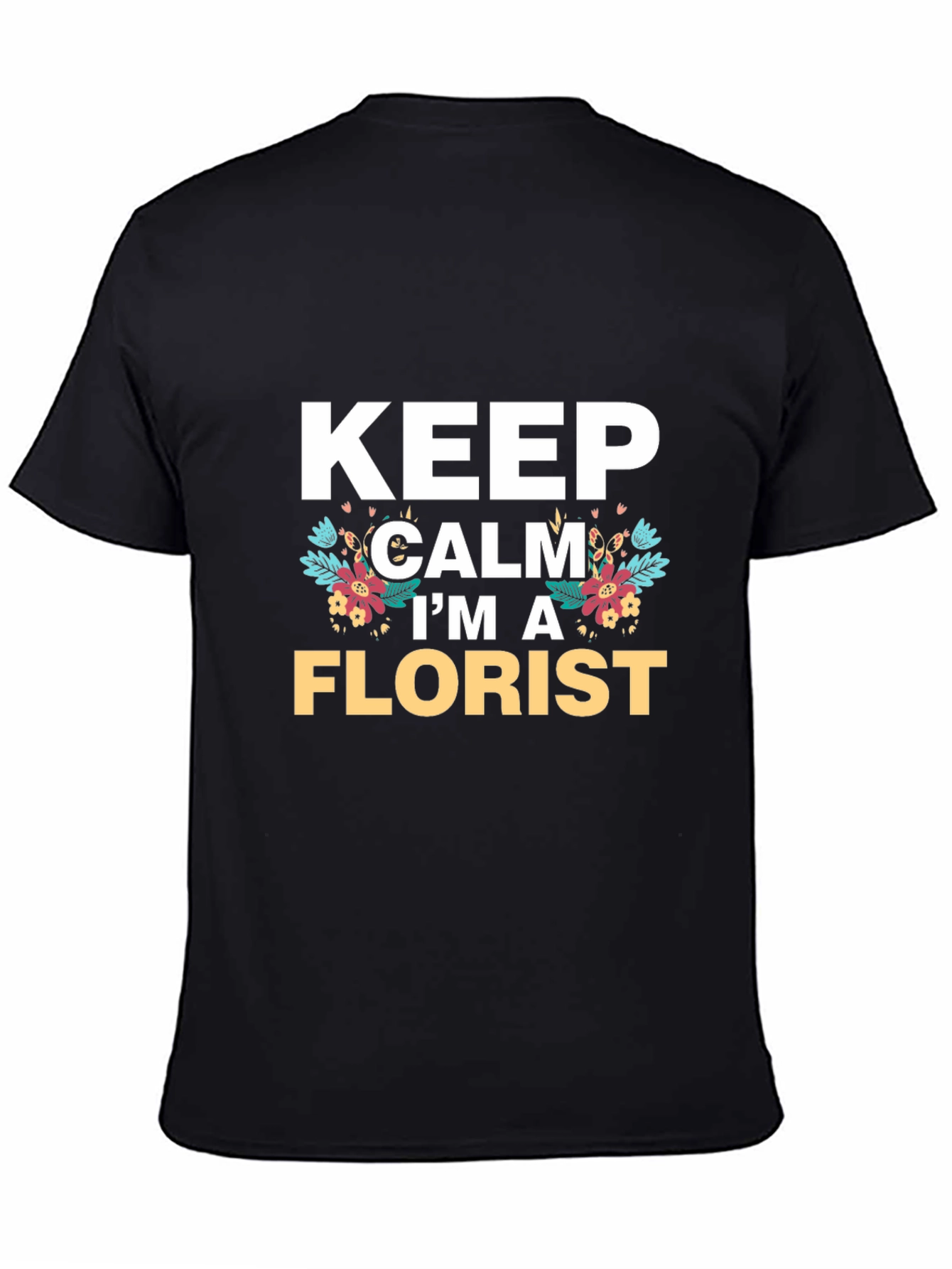 Keep Calm Im A Florist T-Shirt