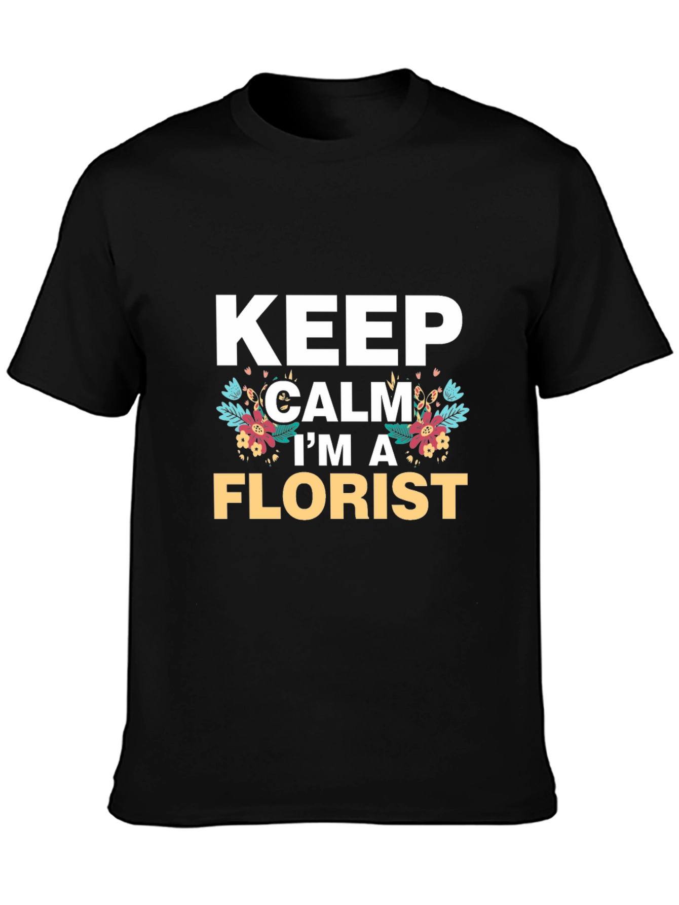 Keep Calm Im A Florist T-Shirt
